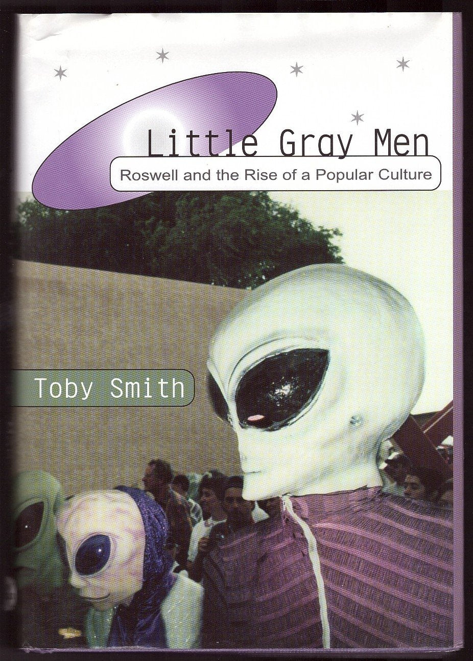 Little Gray Men: Roswell And The Rise Of A Popular Culture,Used