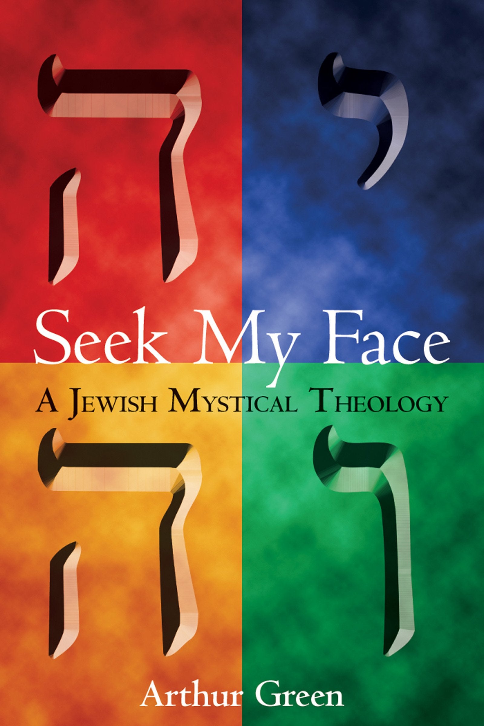 Seek My Face: A Jewish Mystical Theology,Used