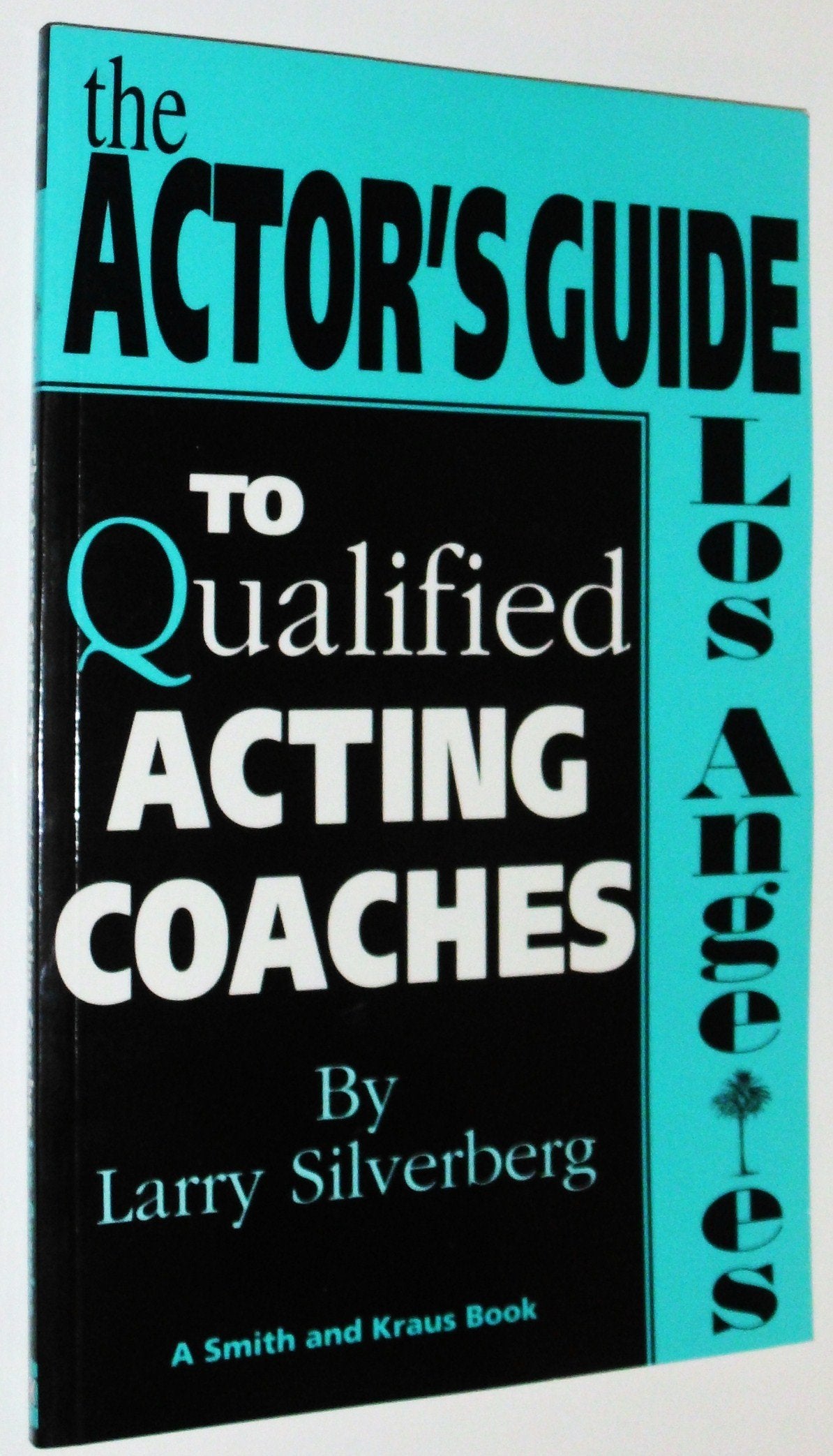The Actor's Guide to Qualified Acting Coaches: Los Angeles (Career Development Series),Used