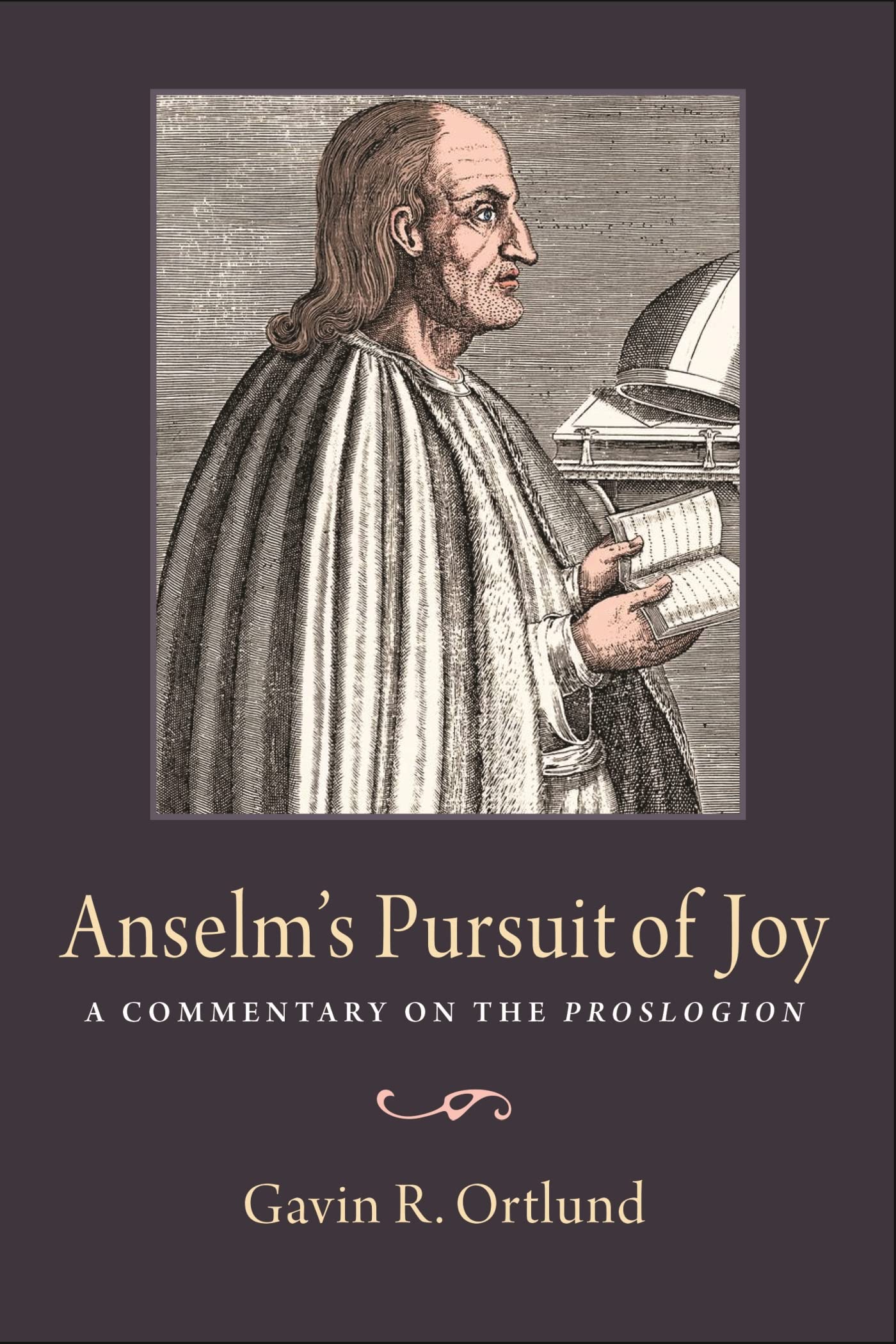 Anselm'S Pursuit Of Joy: A Commentary On The Proslogion,Used