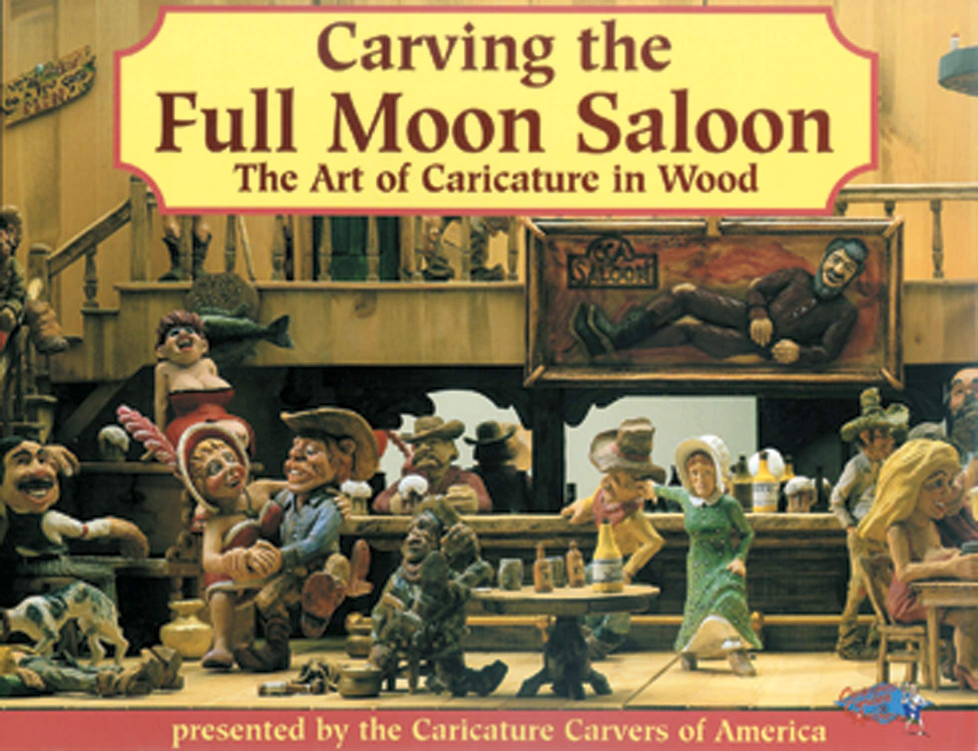 Carving the Full Moon Saloon Limited Edition Hard Cover: The Art of Caricature in Wood,Used