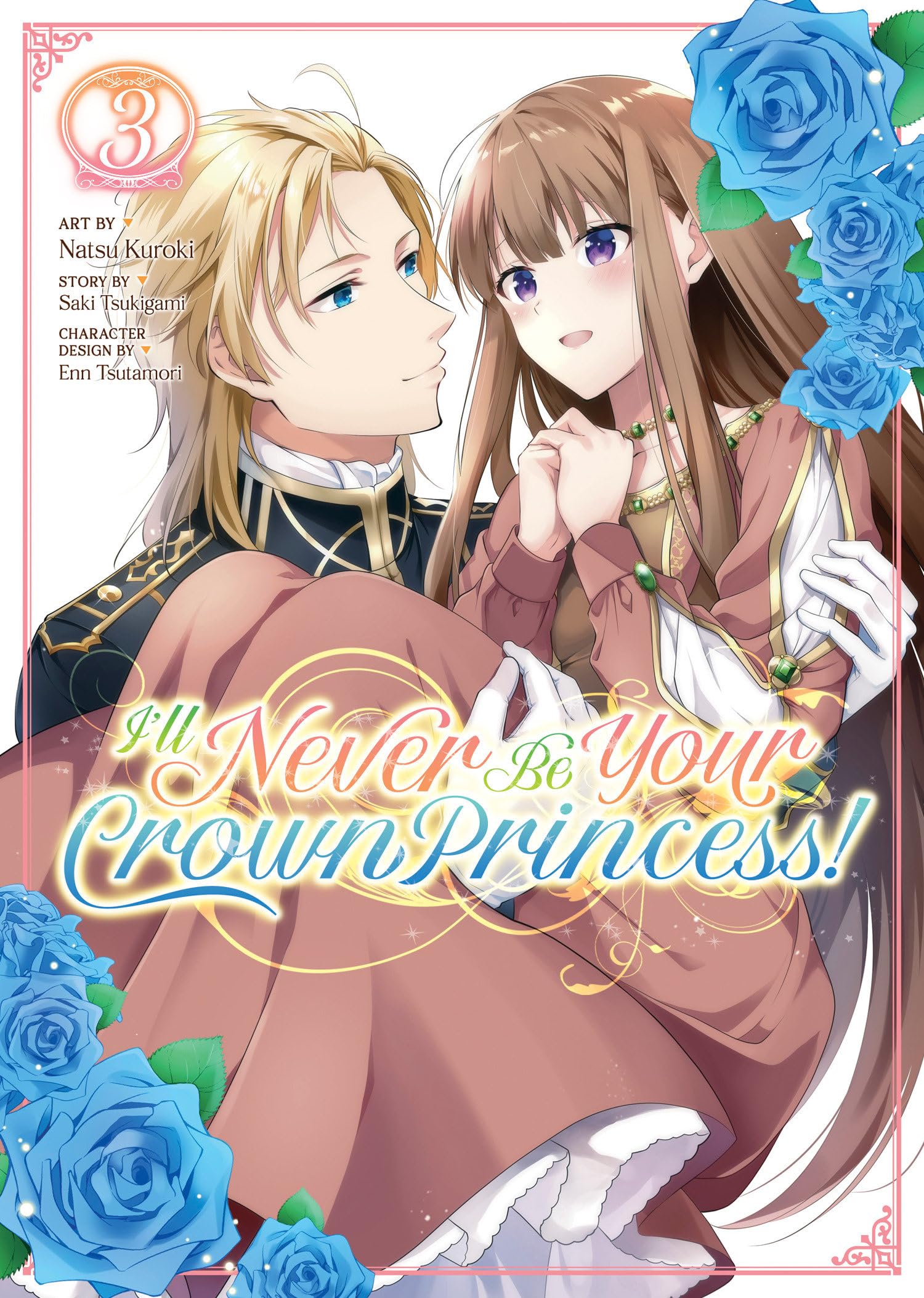 I'Ll Never Be Your Crown Princess! (Manga) Vol. 3,New