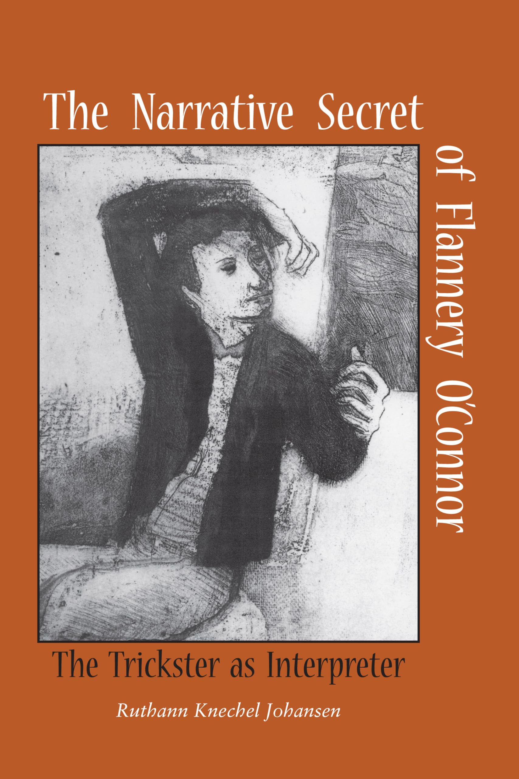 The Narrative Secret of Flannery O'Connor: The Trickster as Interpreter,Used