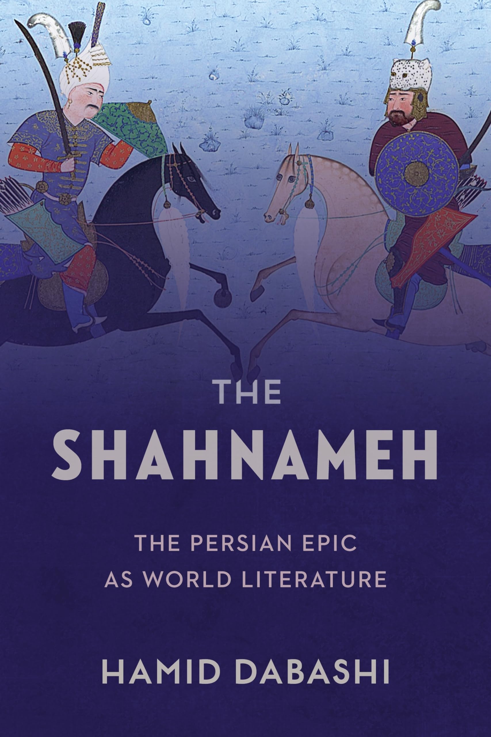 The Shahnameh: The Persian Epic as World Literature,Used