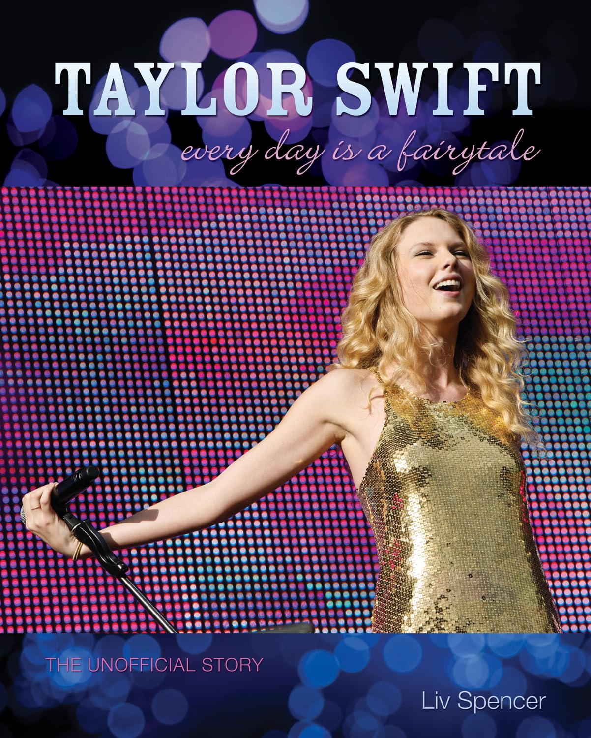 Taylor Swift: Every Day Is a Fairytale The Unofficial Story,Used