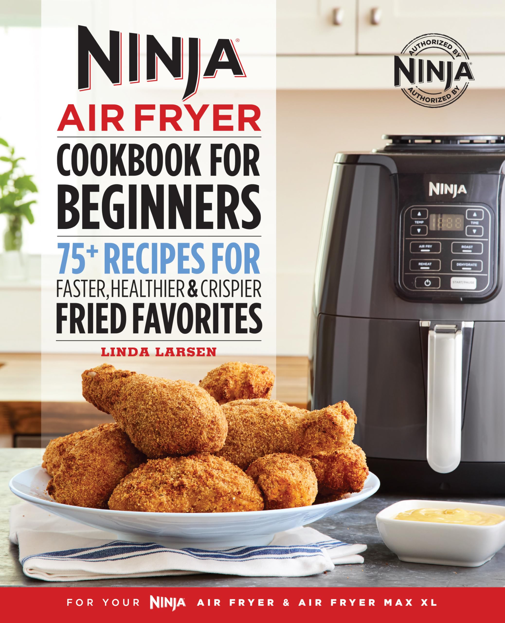 The Official Ninja Air Fryer Cookbook For Beginners: 75+ Recipes For Faster, Healthier, & Crispier Fried Favorites (Ninja Cookbo