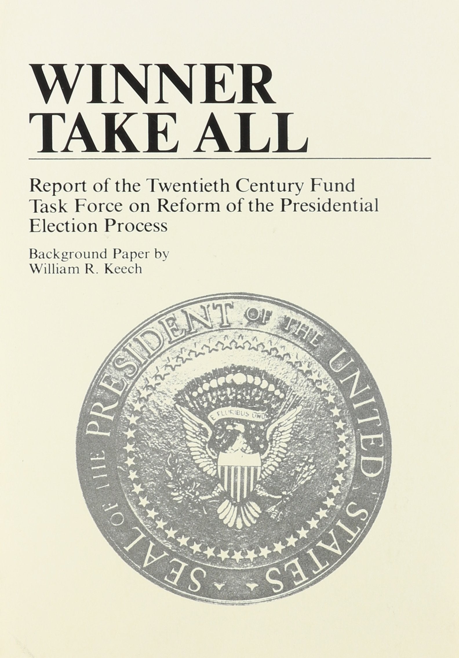 Winner Take All: Report of the Twentieth Century Fund Task Force on Reform of the Presidential Election Process,Used