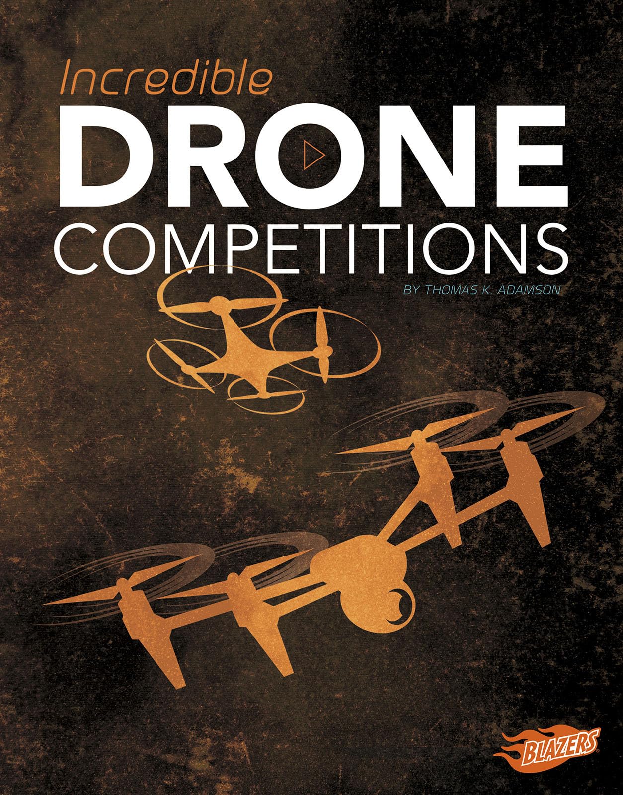 Incredible Drone Competitions (Cool Competitions),Used