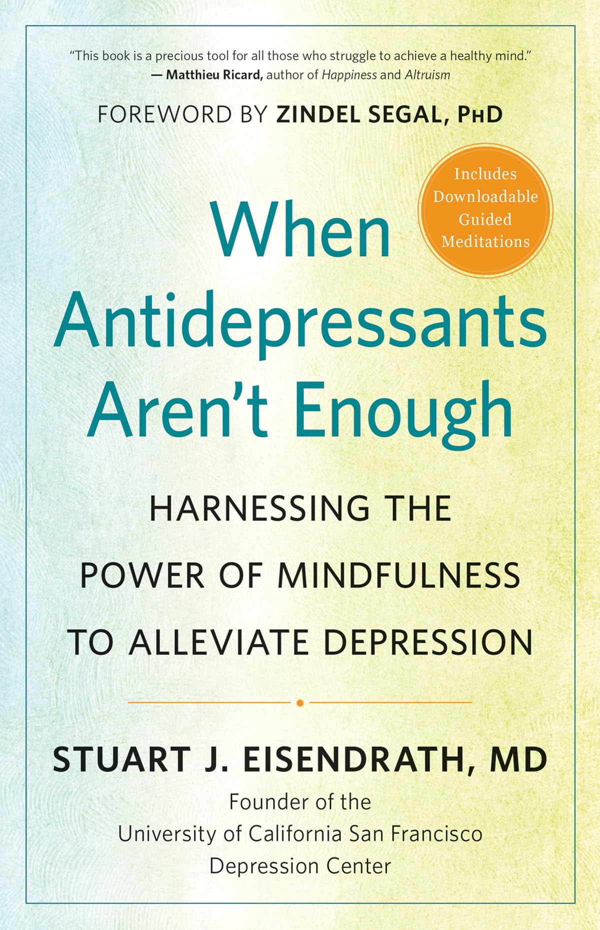 When Antidepressants Arent Enough: Harnessing the Power of Mindfulness to Alleviate Depression,Used