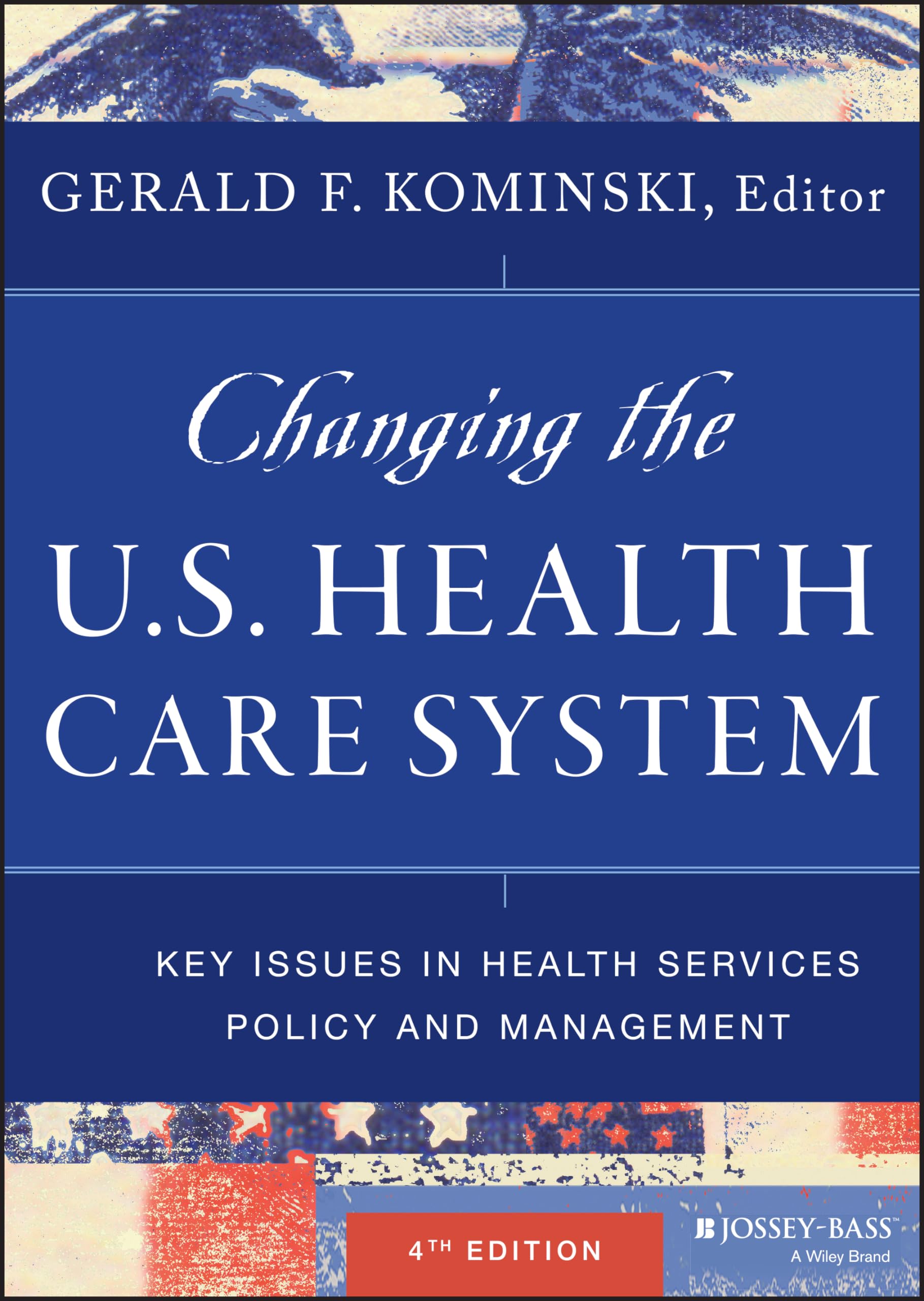 Changing the U.S. Health Care System: Key Issues in Health Services Policy and Management,Used