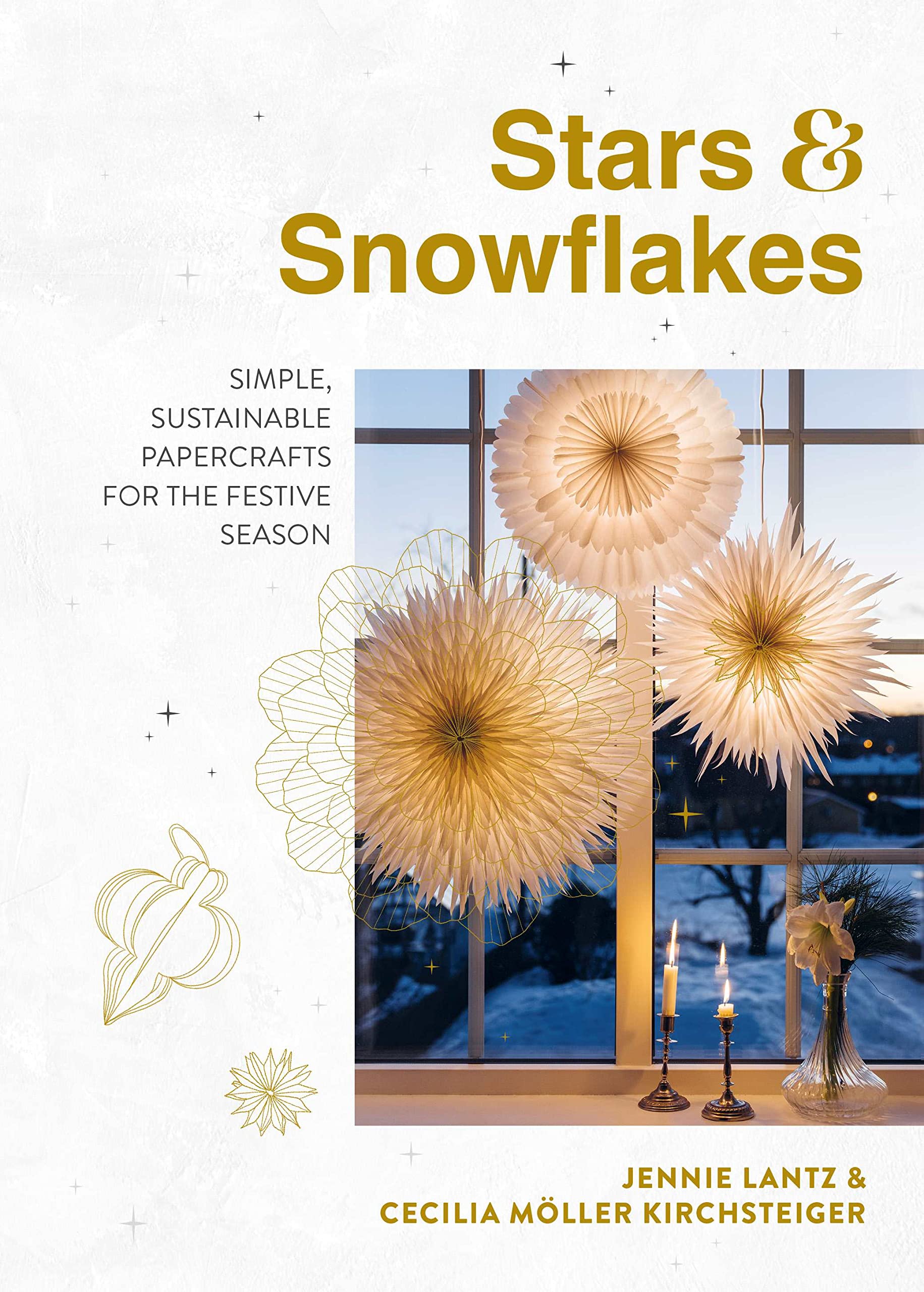 Stars & Snowflakes: Simple, Sustainable Papercrafts For The Festive Season,New