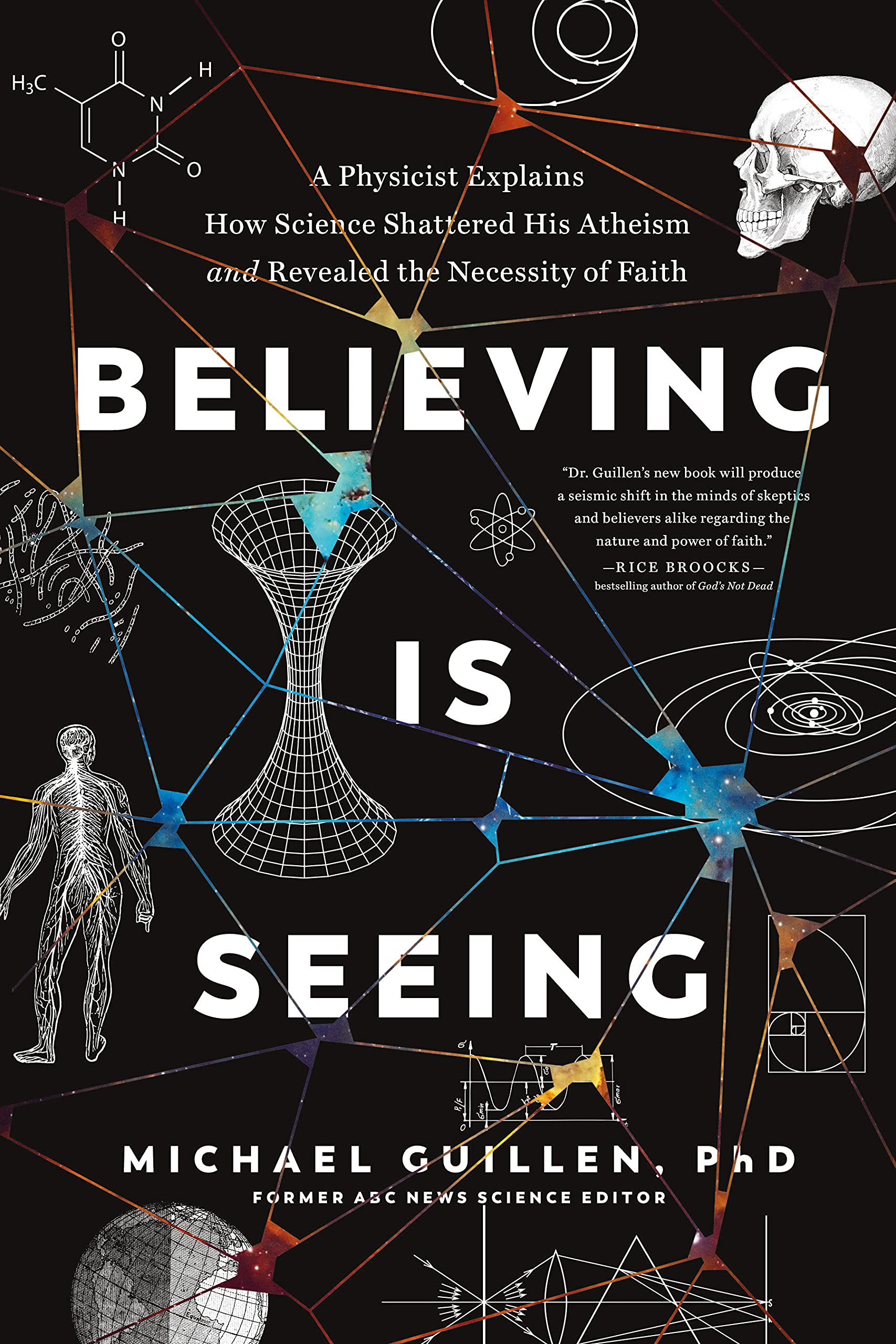 Believing Is Seeing: A Physicist Explains How Science Shattered His Atheism and Revealed the Necessity of Faith,New