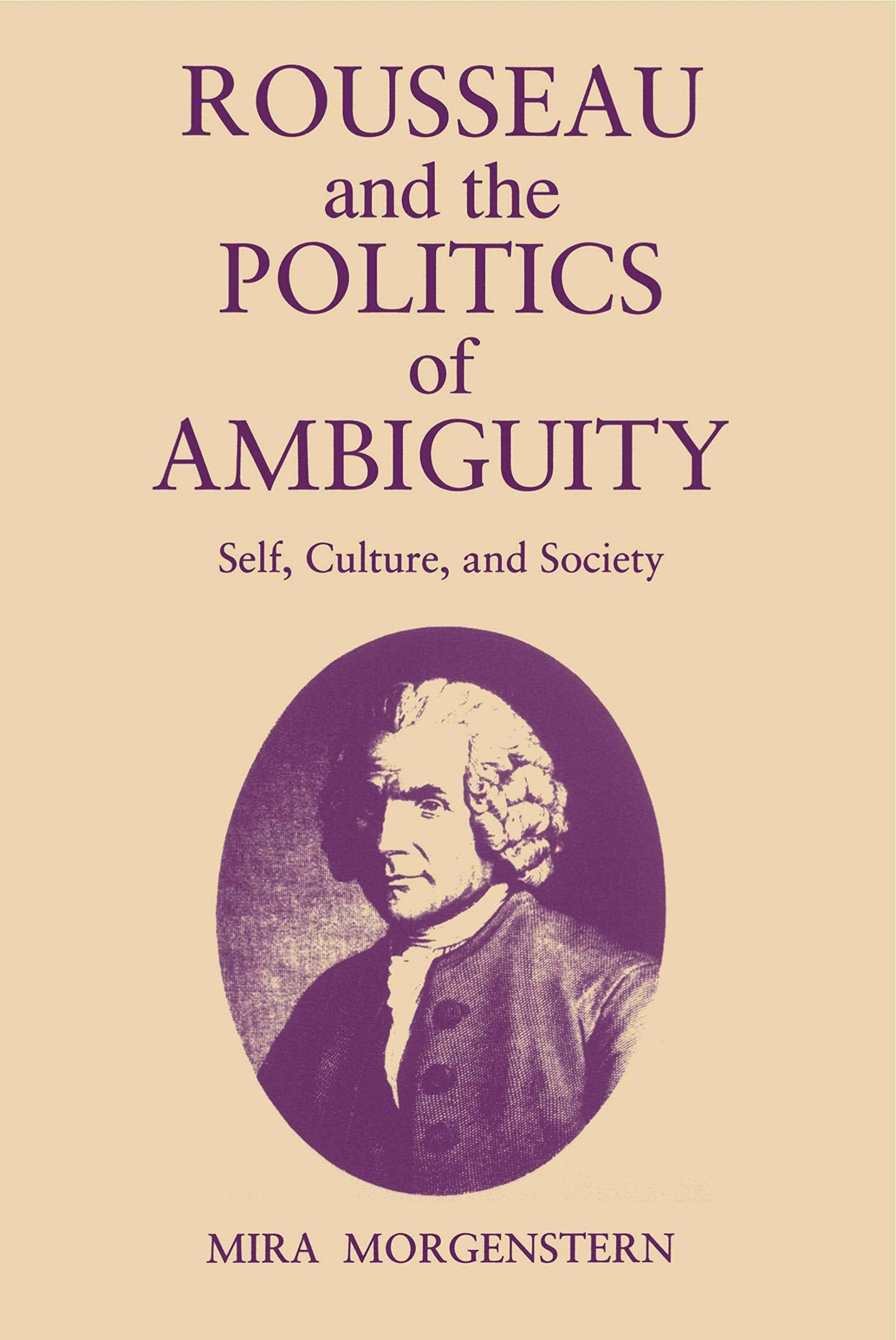 Rousseau and the Politics of Ambiguity: Self, Culture, and Society,Used