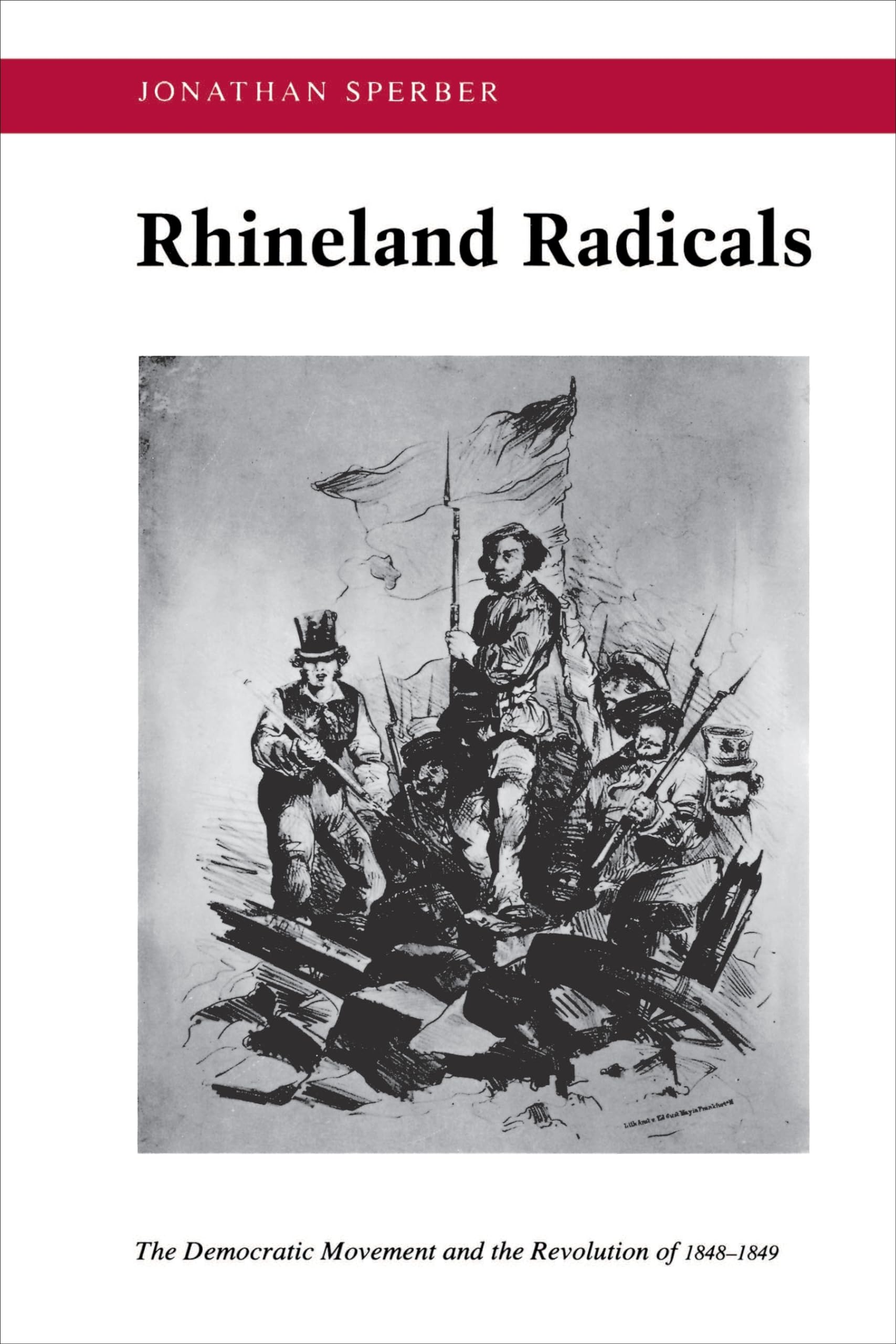 Rhineland Radicals: The Democratic Movement and the Revolution of 18481849,Used