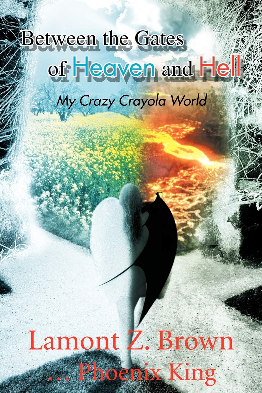 Between the Gates of Heaven and Hell: My Crazy Crayola World,Used