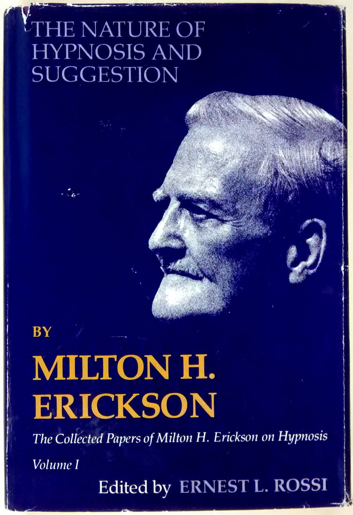 The Nature Of Hypnosis And Suggestion (Collected Papers Of Milton H. Erickson, Vol. 1),New