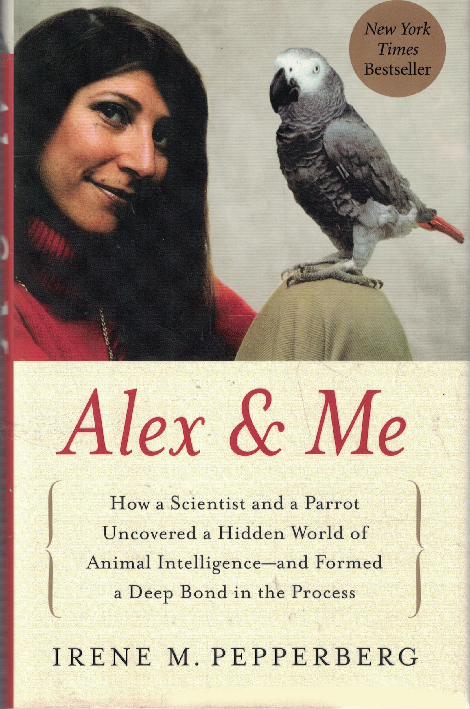 Alex & Me: How A Scientist And A Parrot Uncovered A Hidden World Of Animal Intelligenceand Formed A Deep Bond In The Process,Used