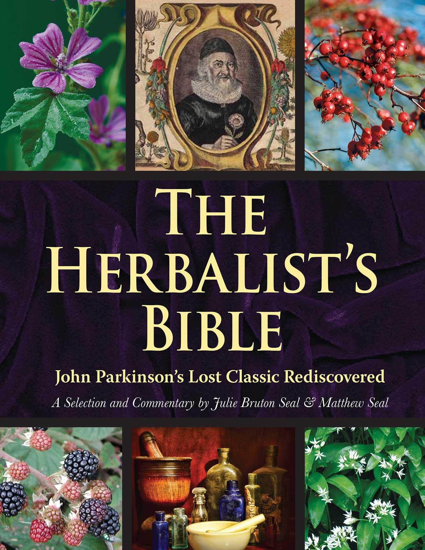 The Herbalist's Bible: John Parkinson's Lost Classic Rediscovered,Used