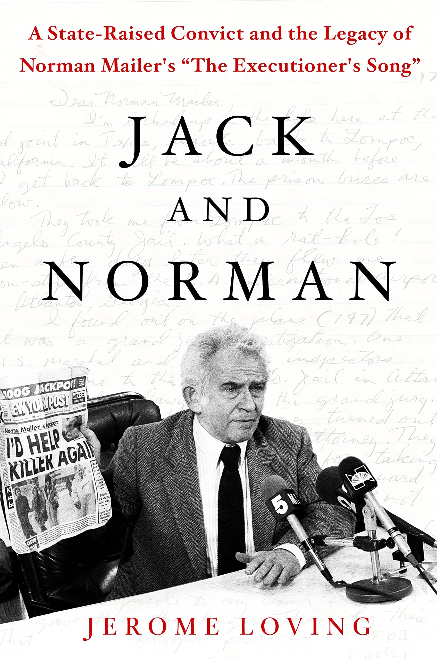 Jack and Norman: A StateRaised Convict and the Legacy of Norman Mailer's