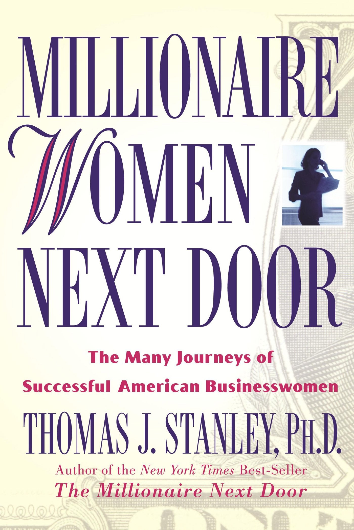 Millionaire Women Next Door: The Many Journeys Of Successful American Businesswomen,Used