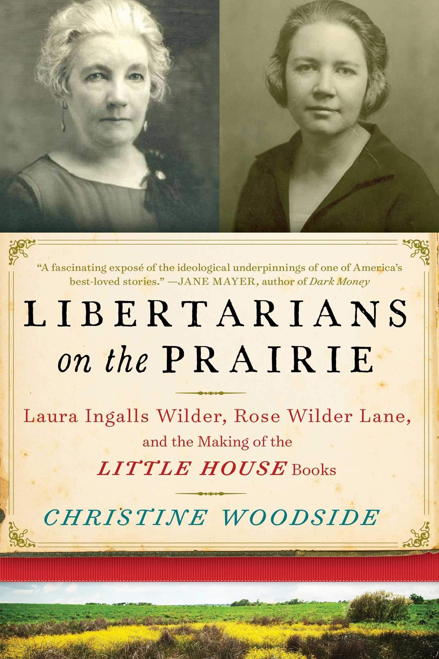 Libertarians On The Prairie: Laura Ingalls Wilder, Rose Wilder Lane, And The Making Of The Little House Books,Used