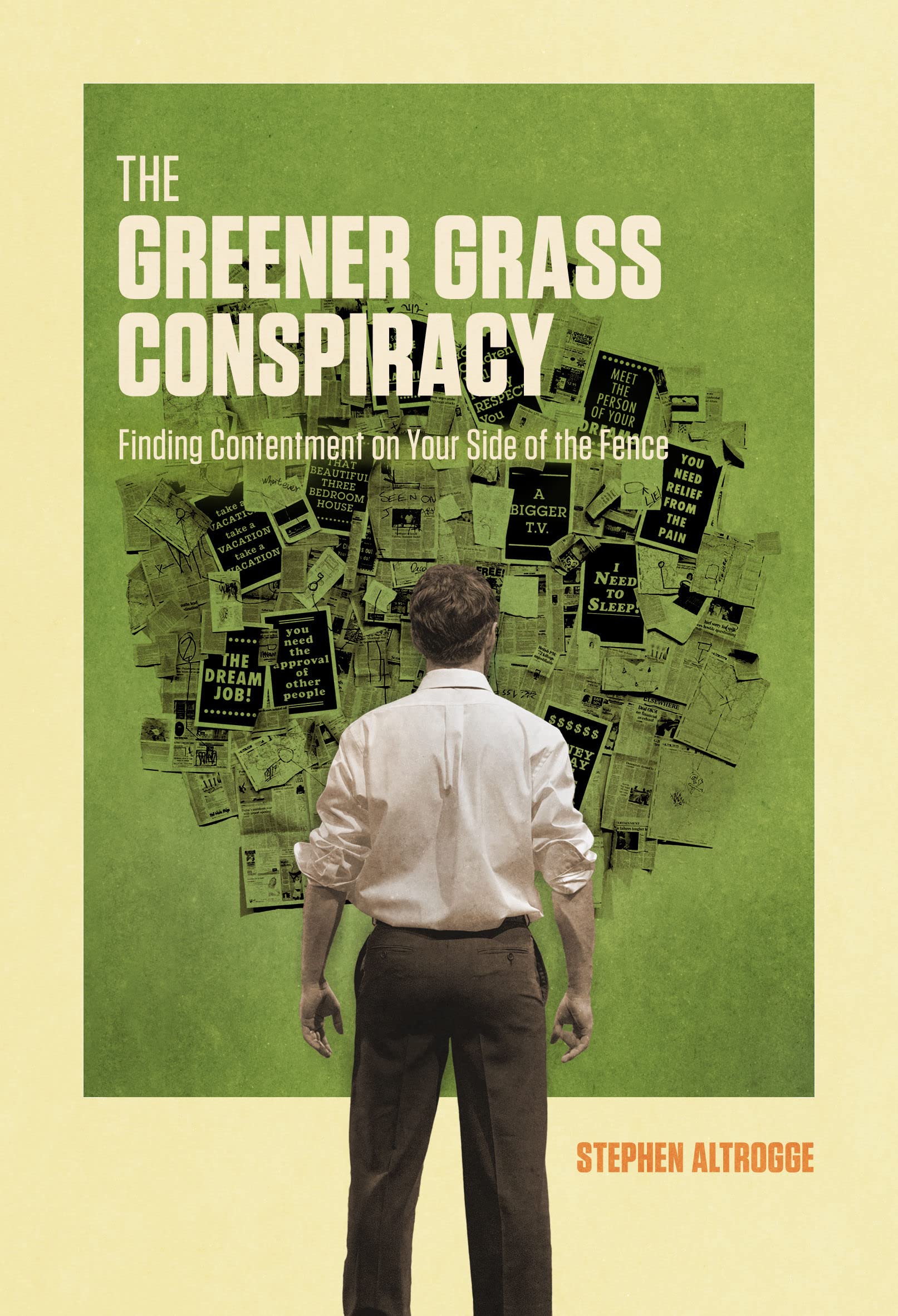 The Greener Grass Conspiracy: Finding Contentment on Your Side of the Fence,New