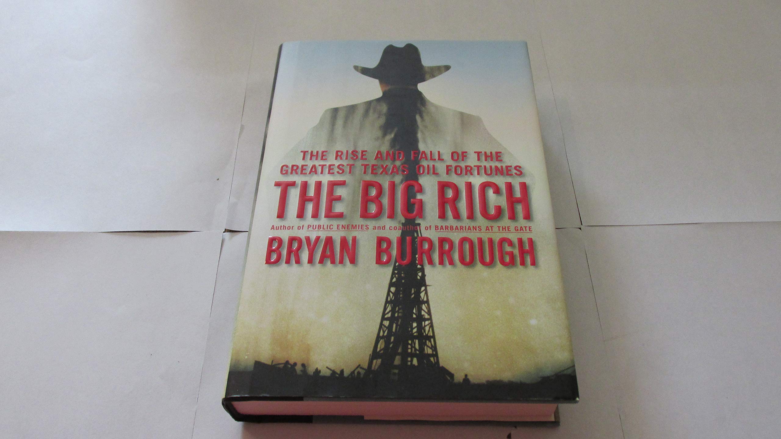 The Big Rich: The Rise and Fall of the Greatest Texas Oil Fortunes,New