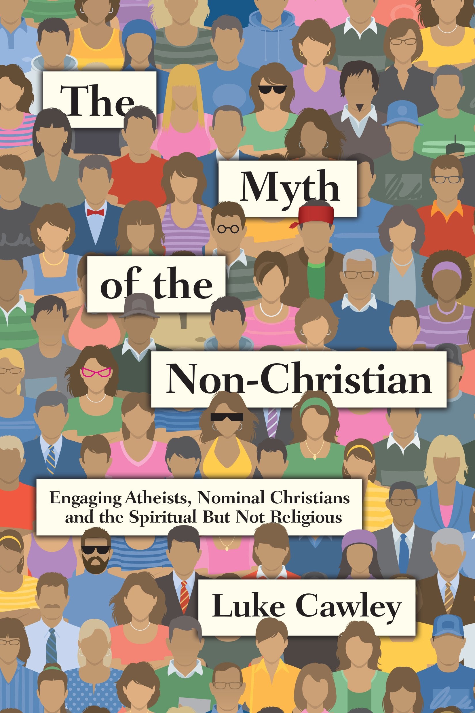 The Myth of the NonChristian: Engaging Atheists, Nominal Christians and the Spiritual But Not Religious,Used