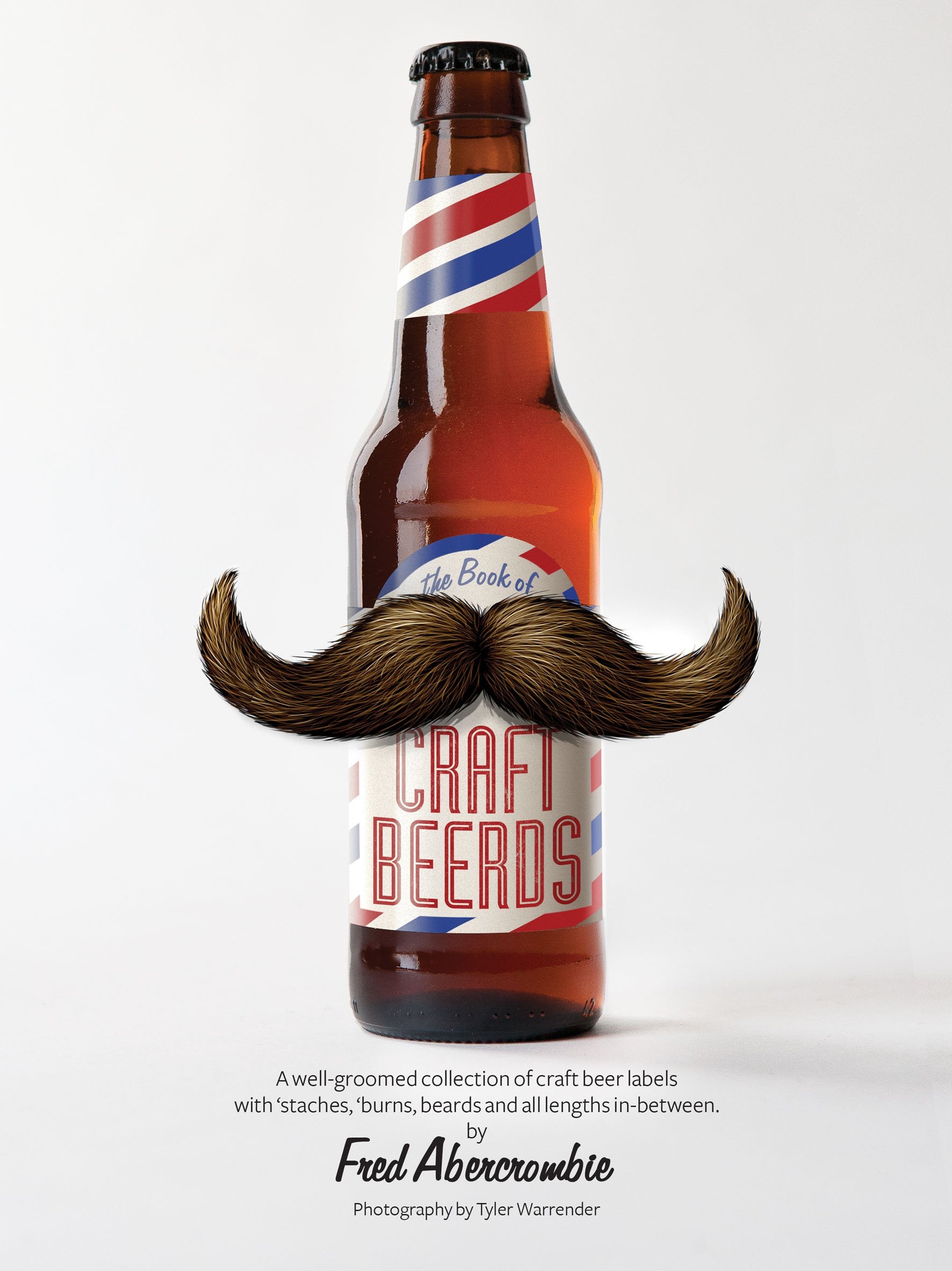 Craft Beerds: A WellGroomed Collection of Craft Beer Labels with 'staches, 'burns, Beards and All Lengths in Between,Used