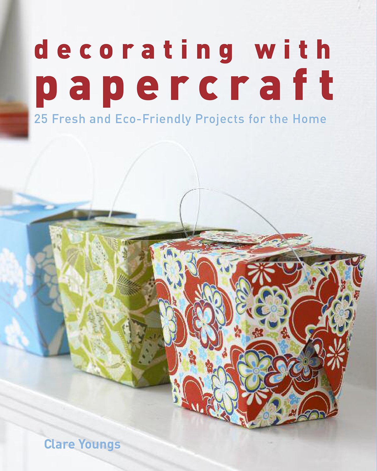 Decorating with Papercraft: 25 Fresh and EcoFriendly Projects for the Home,Used