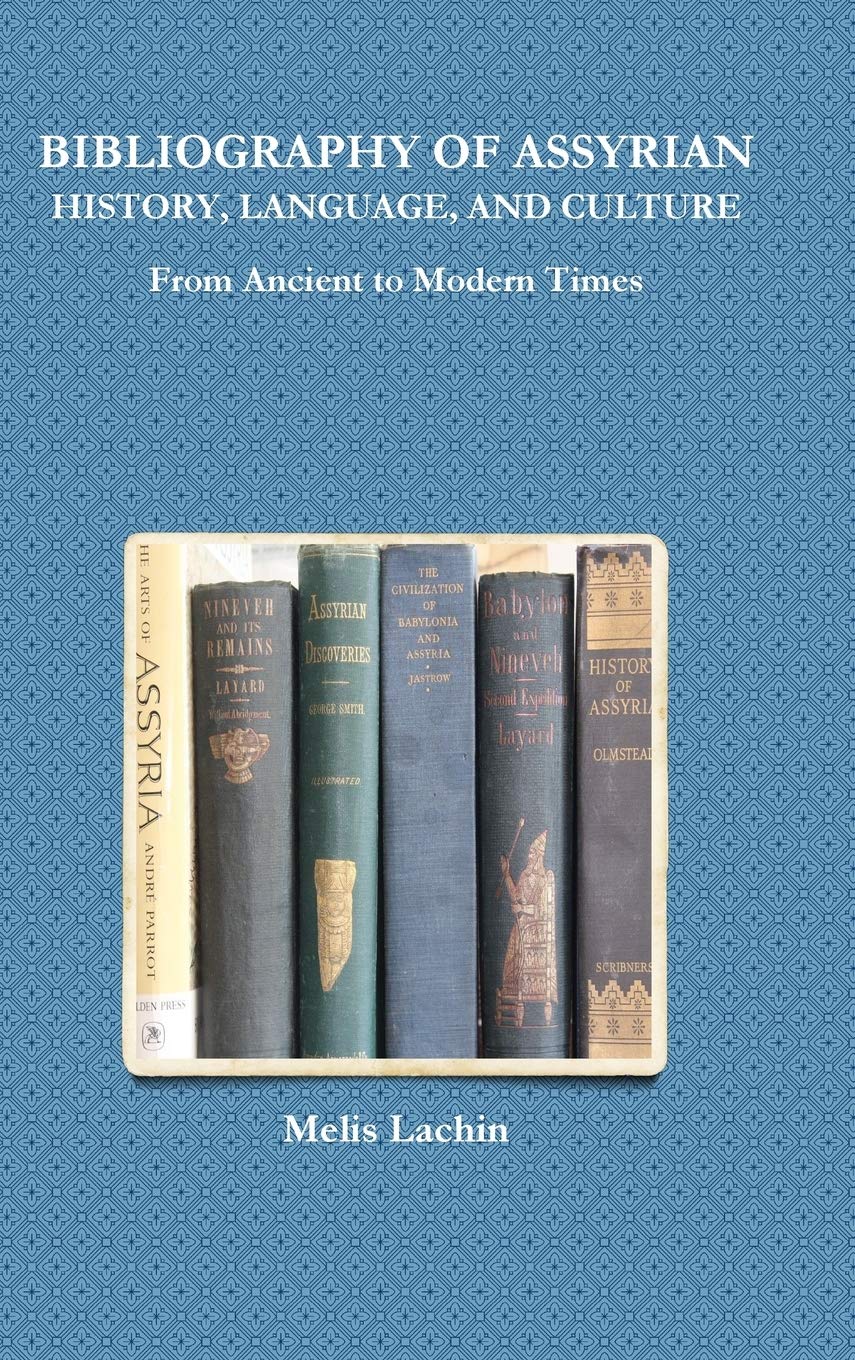 BIBLIOGRAPHY OF ASSYRIAN HISTORY, LANGUAGE, AND CULTURE From Ancient to Modern Times,Used