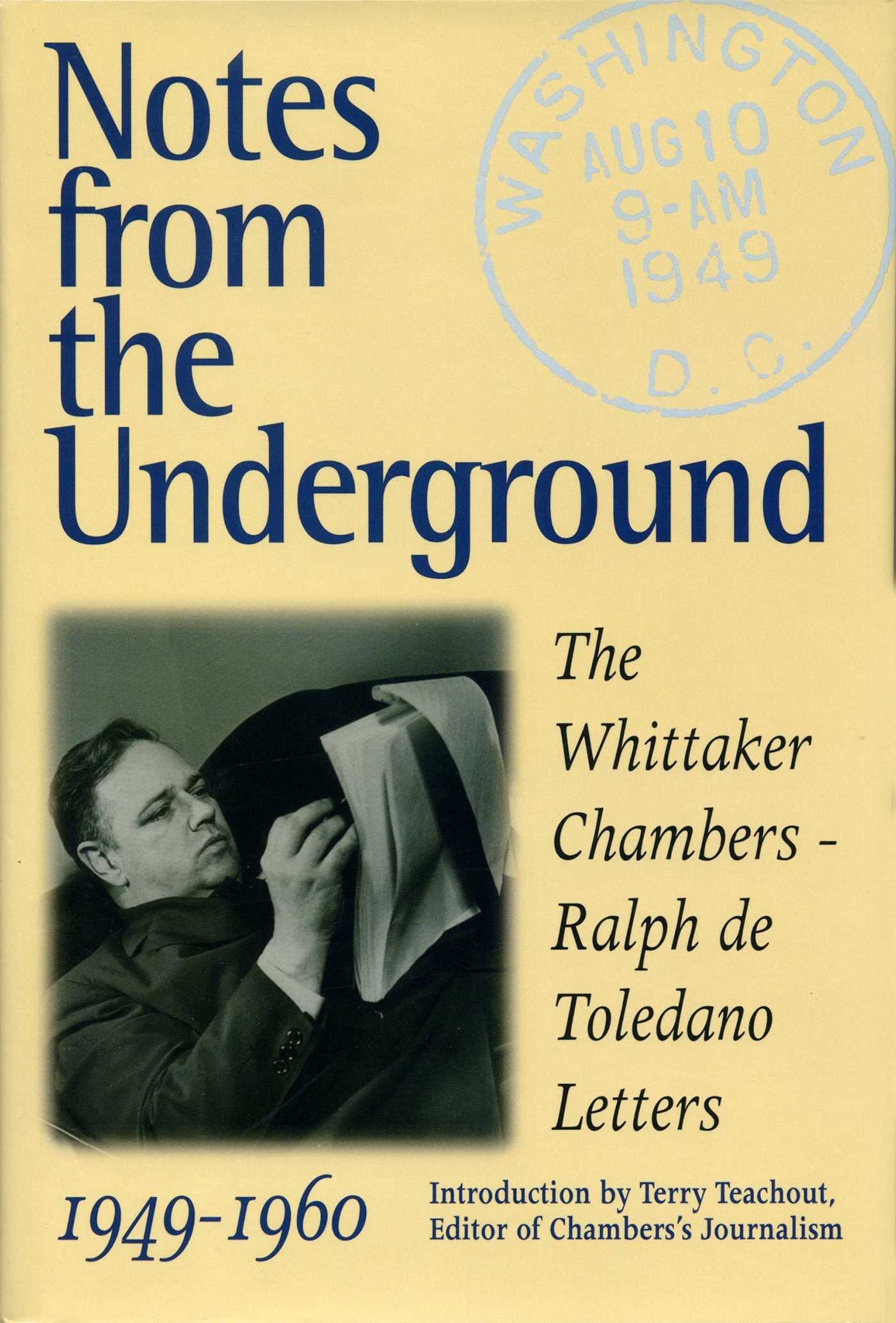 Notes From The Underground: The Whittaker Chambersralph De Toledano Letters, 19491960,Used