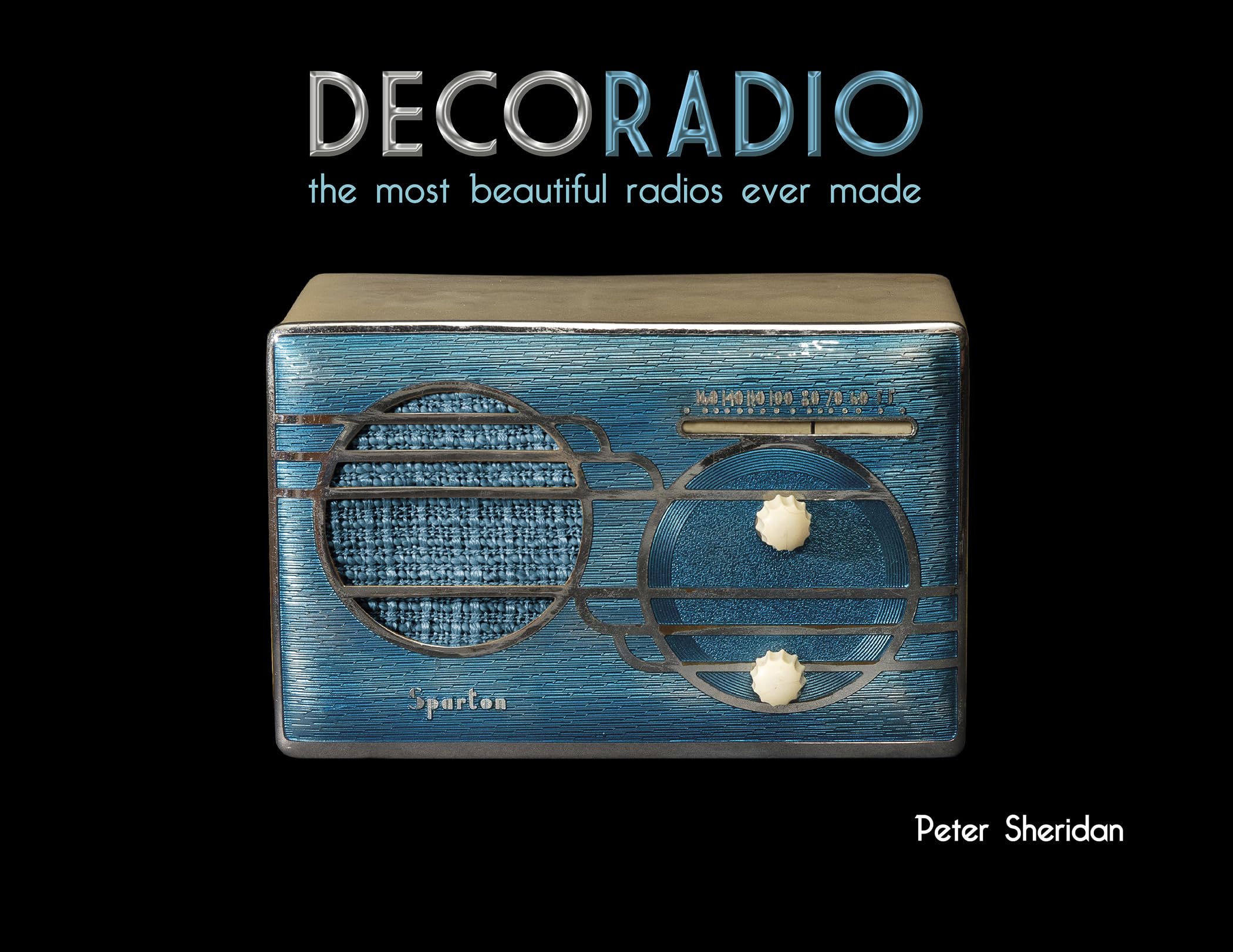 Deco Radio: The Most Beautiful Radios Ever Made,Used