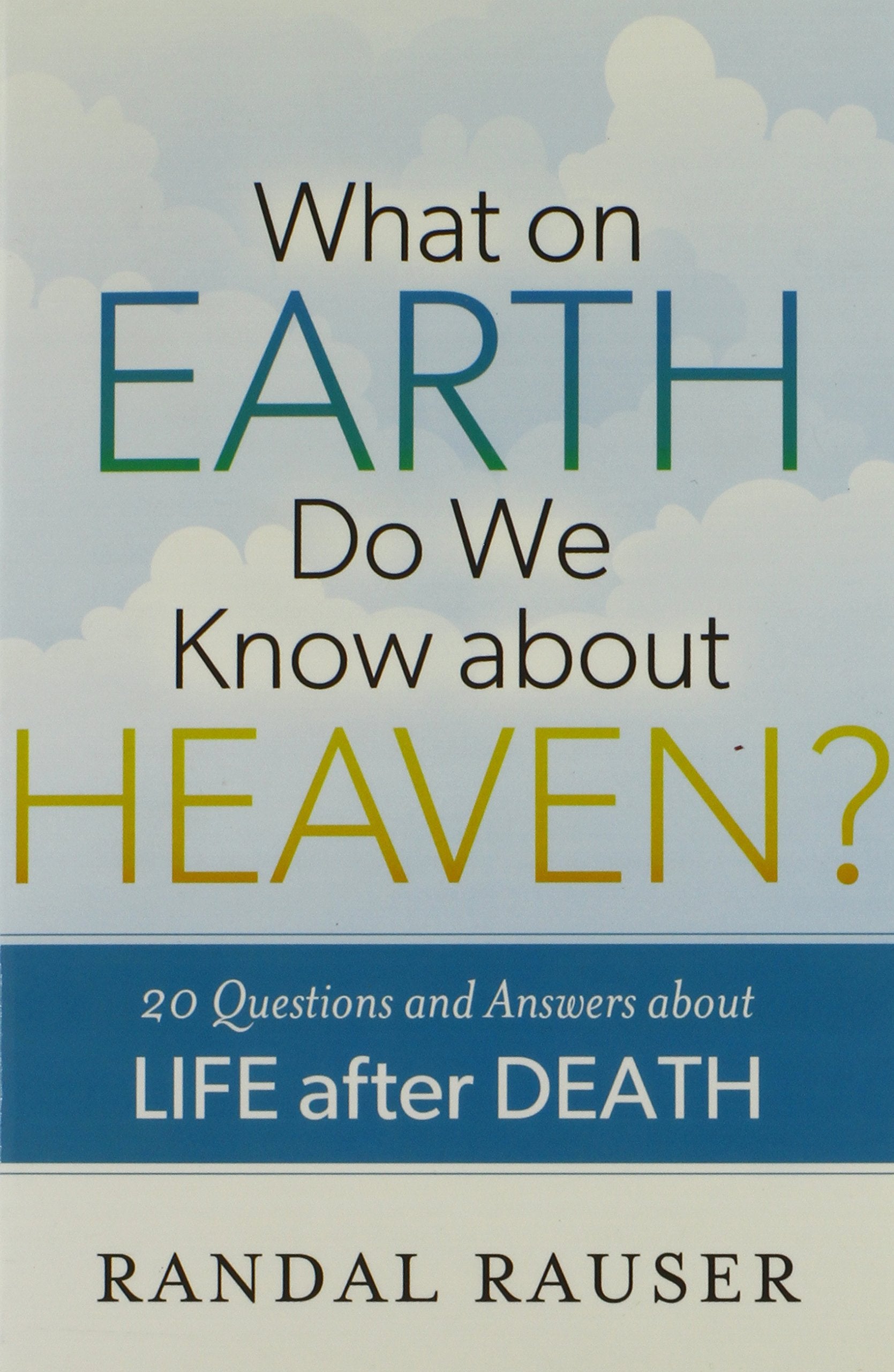 What on Earth Do We Know about Heaven?: 20 Questions And Answers About Life After Death,Used