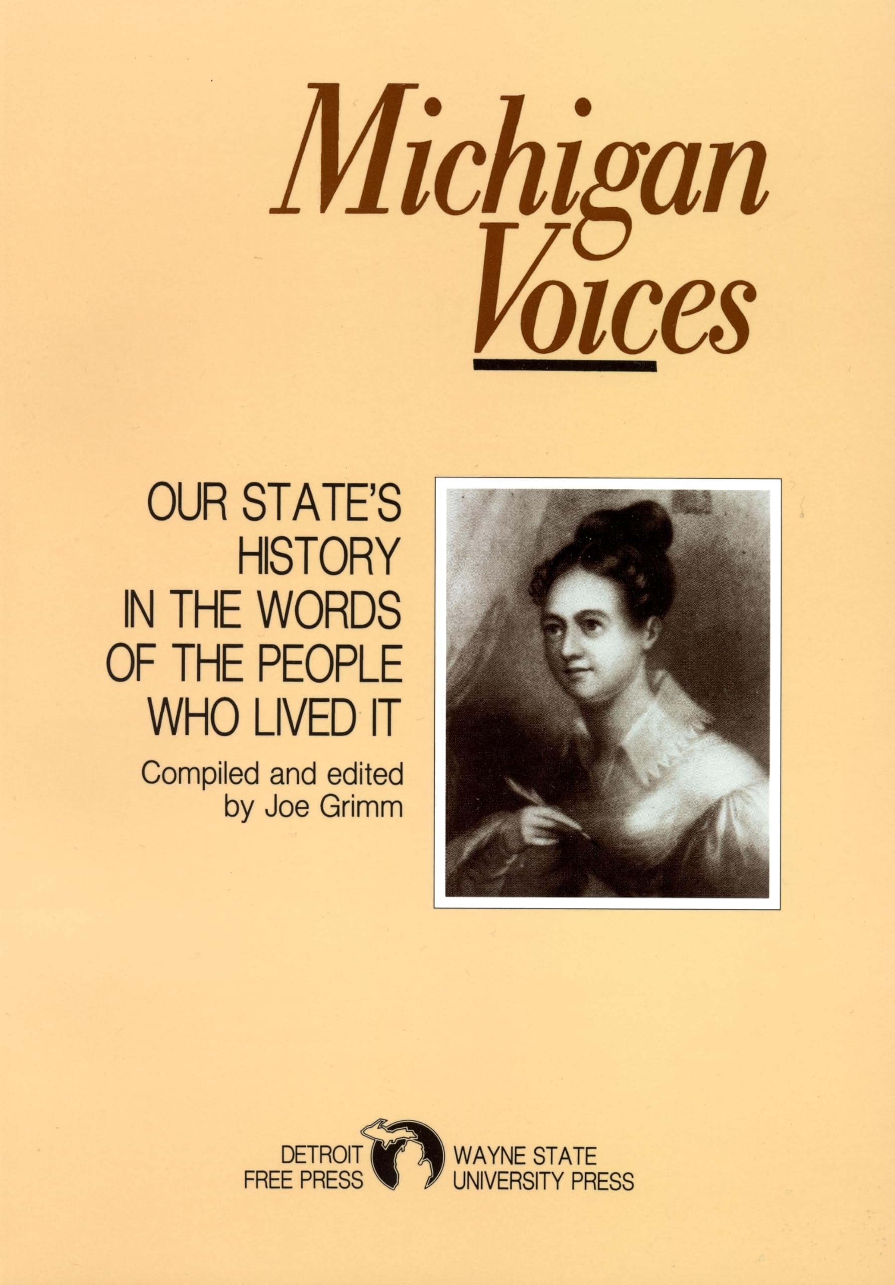Michigan Voices: Our State'S History In The Words Of The People Who Lived It (Great Lakes Books),New