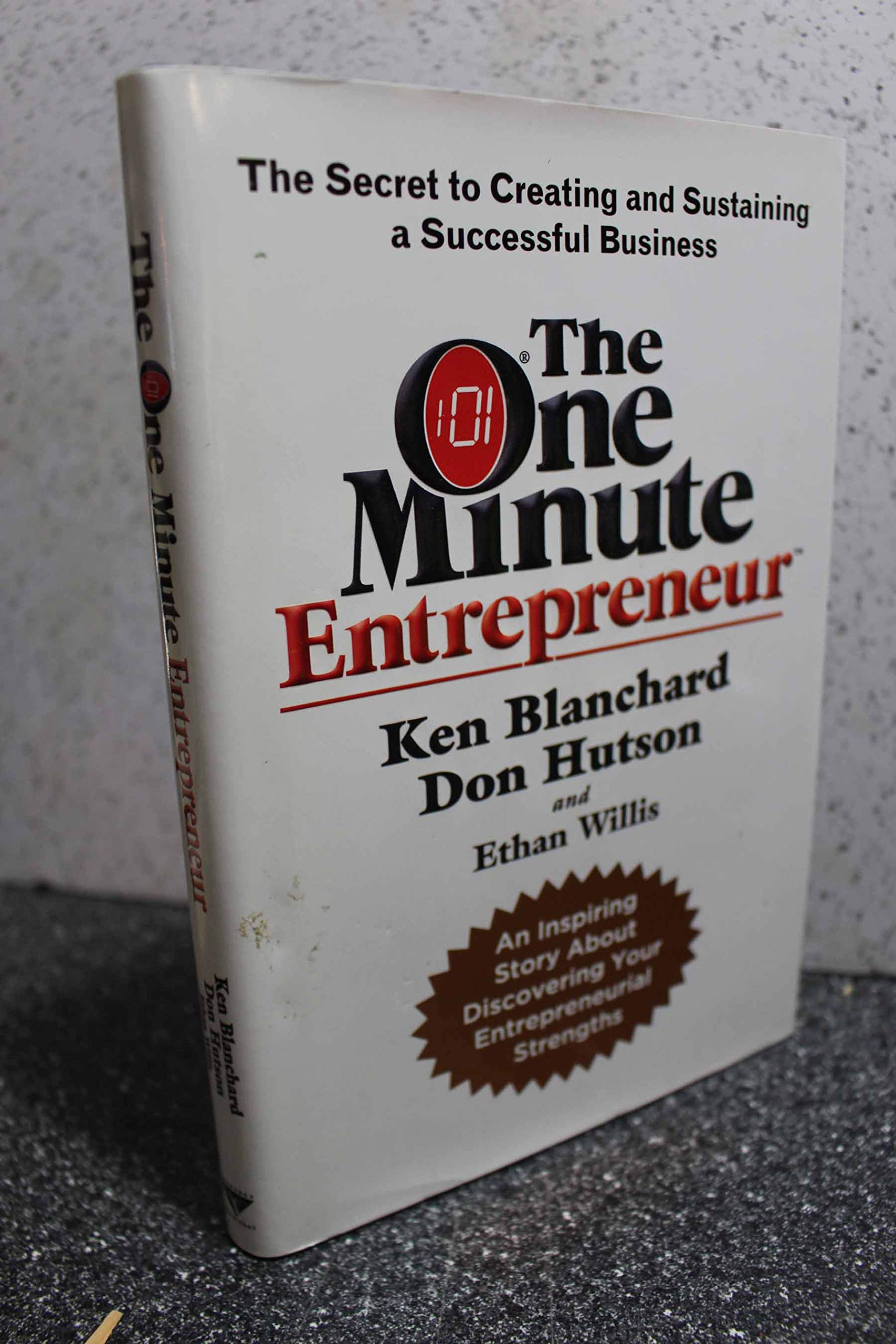 The One Minute Entrepreneur: The Secret To Creating And Sustaining A Successful Business,New