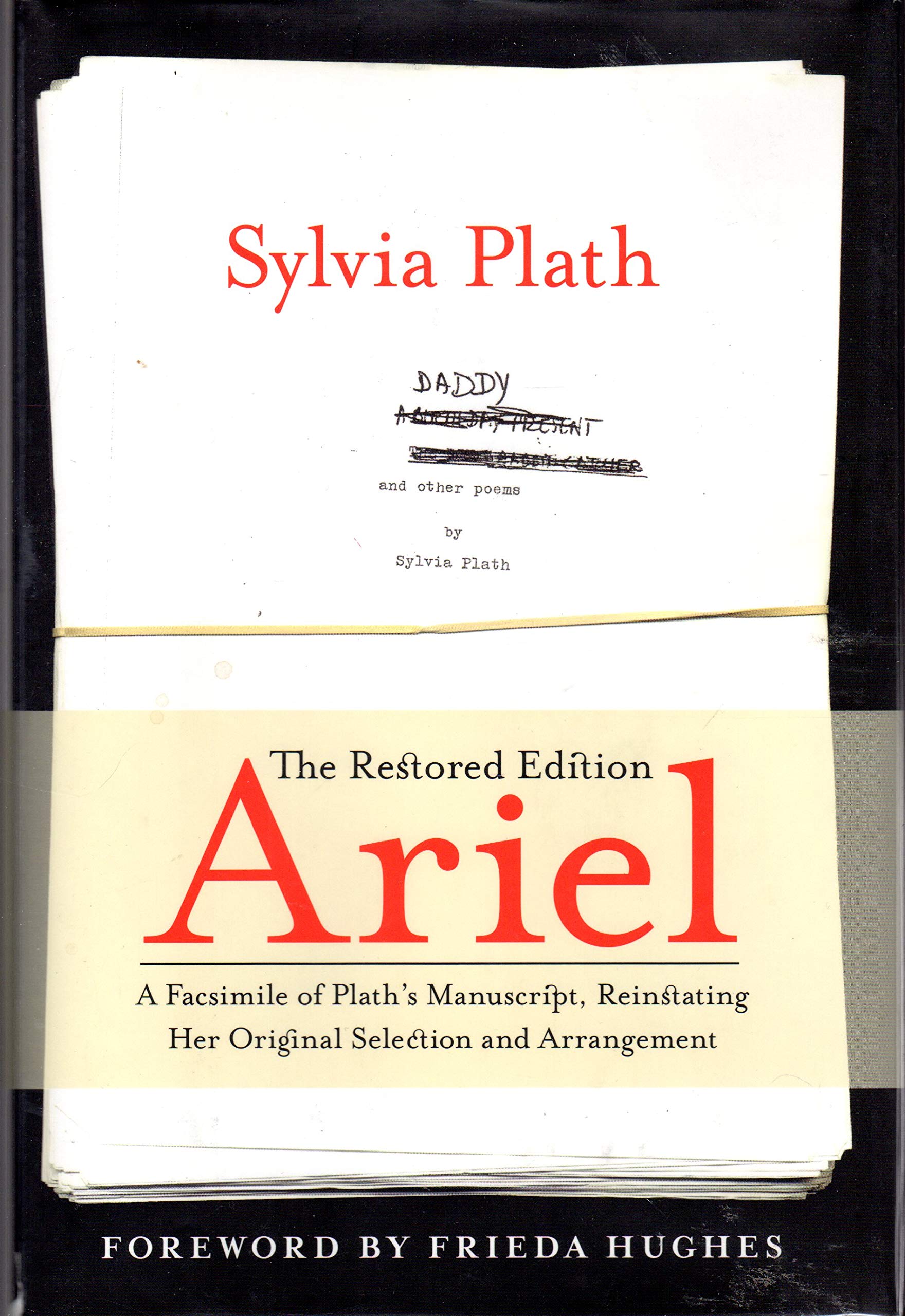 Ariel: The Restored Edition: A Facsimile Of Plath'S Manuscript, Reinstating Her Original Selection And Arrangement,Used