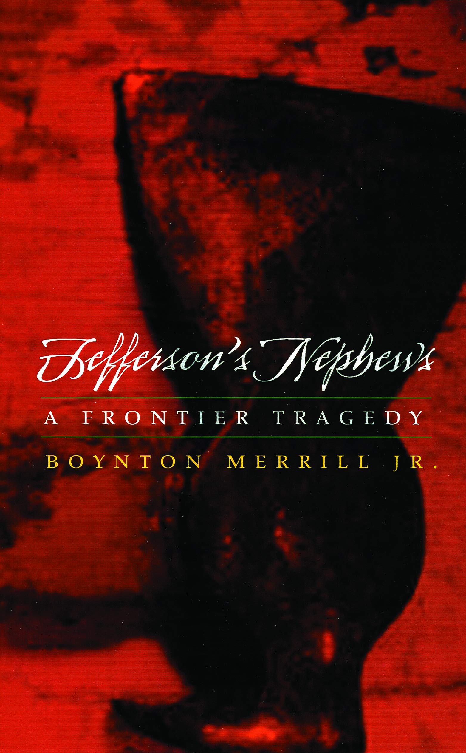 Jefferson'S Nephews: A Frontier Tragedy,New