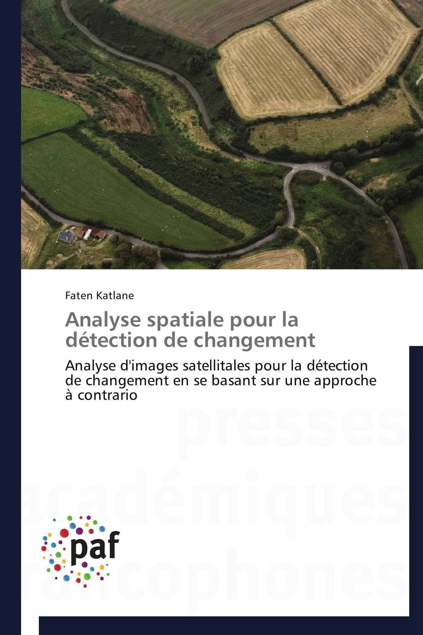 Analyse spatiale pour la dtection de changement: Analyse d'images satellitales pour la dtection de changement en se basant s,Used
