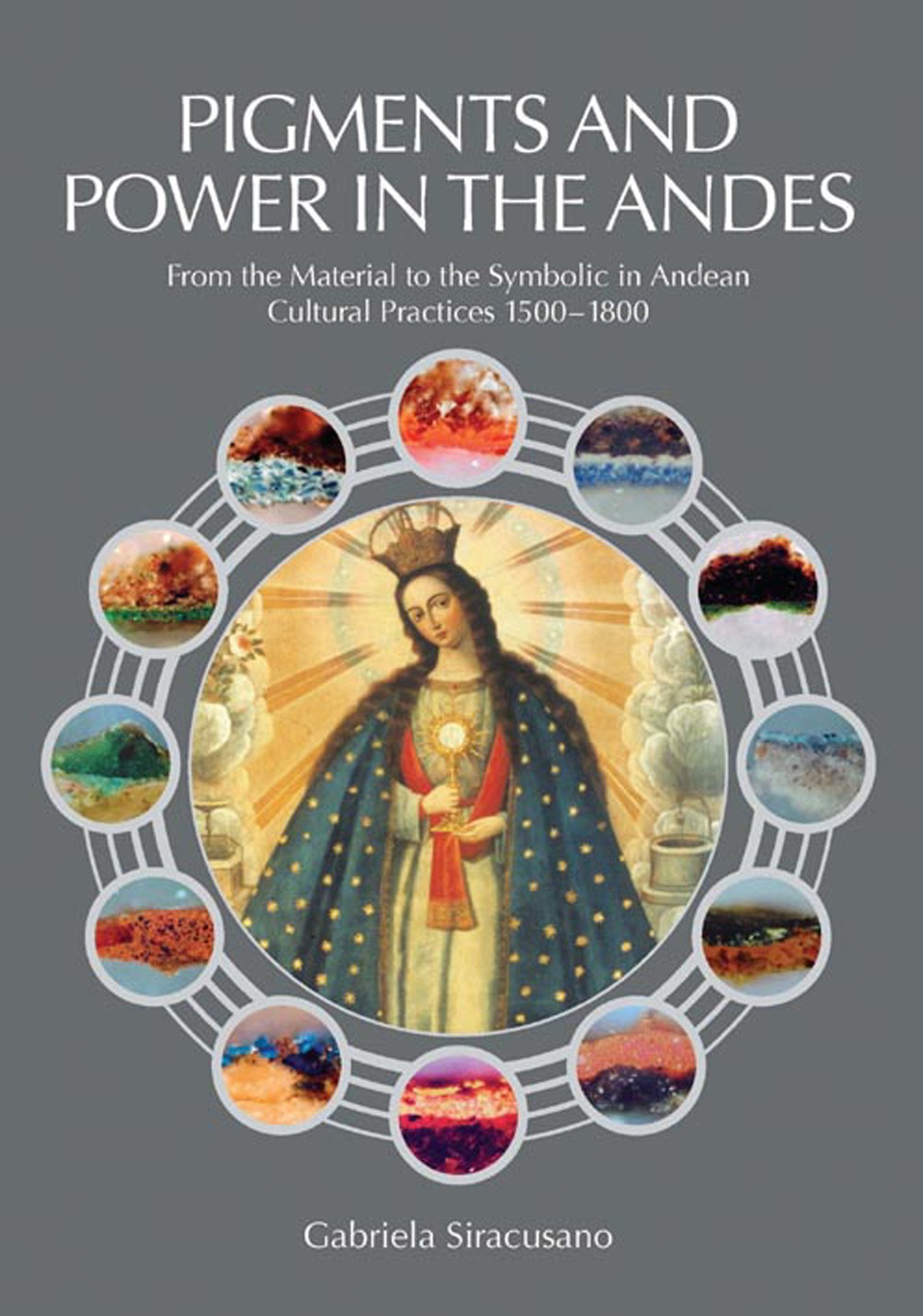Pigments and Power in the Andes: From the Material to the Symbolic in Andean Cultural Practices 15001800,Used