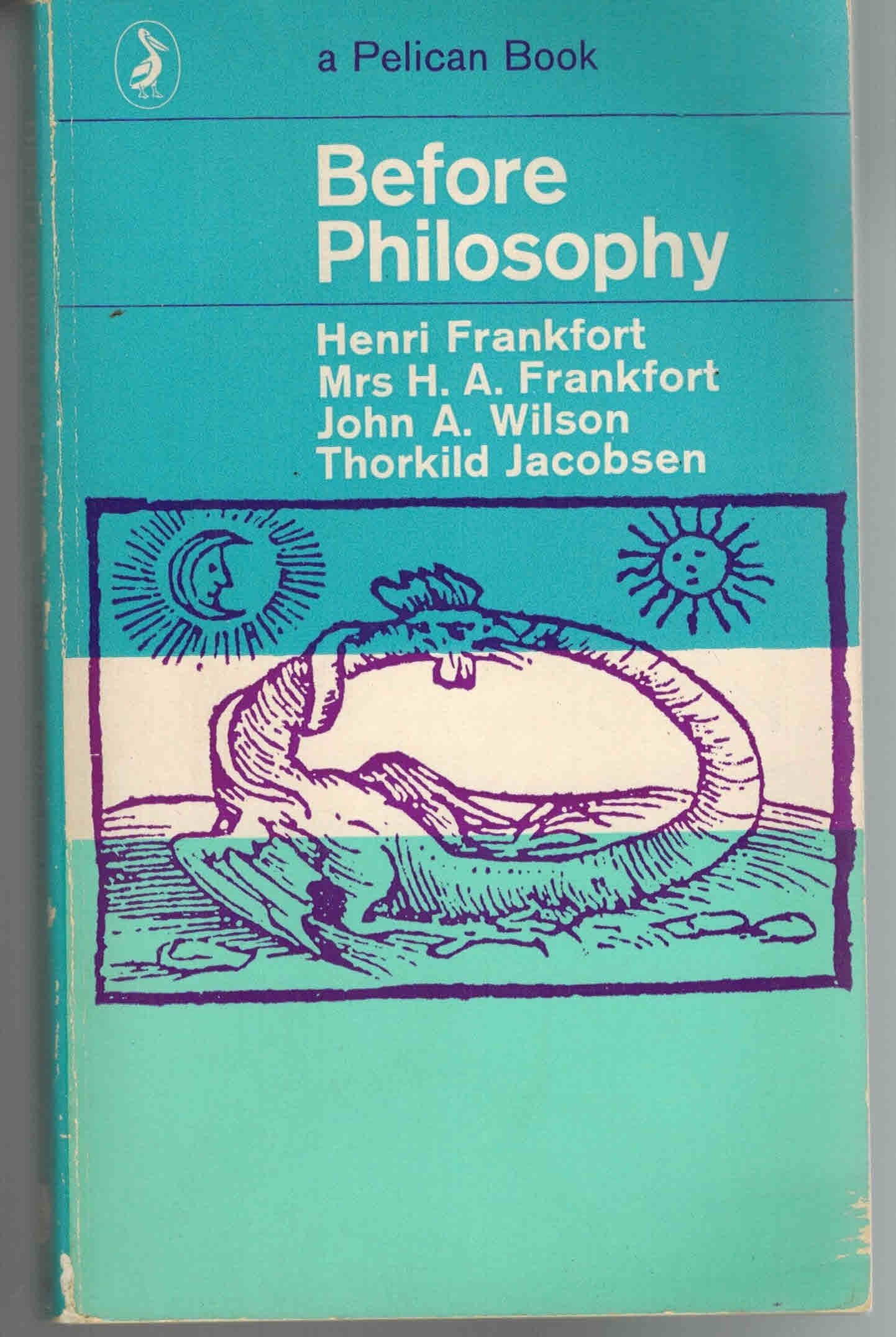 Before Philosophy: The Intellectual Adventure Of Ancient Man,Used