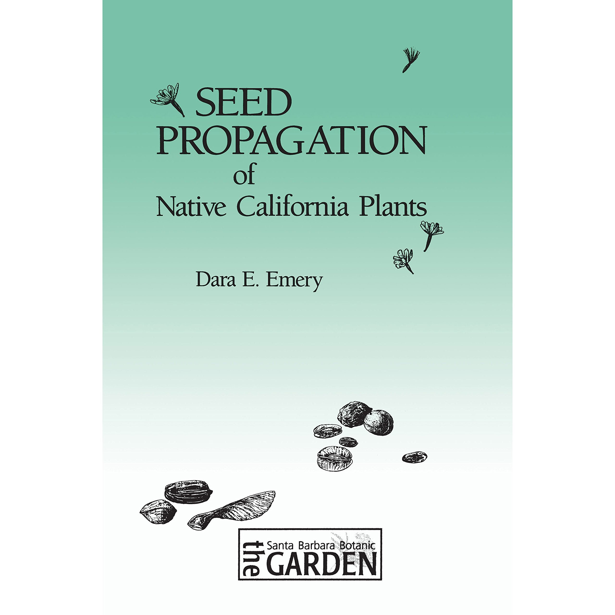 Seed Propagation of Native California Plants,Used