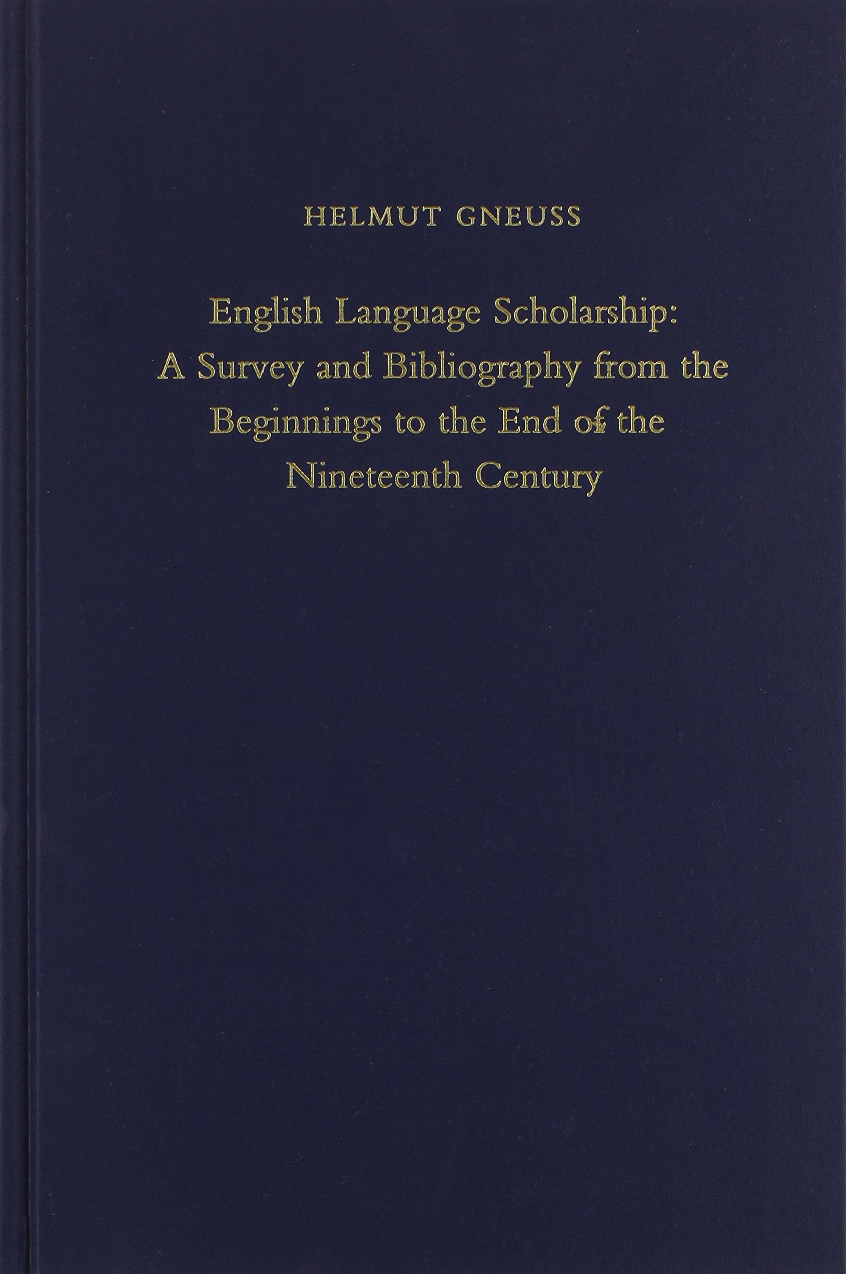English Language Scholarship: A Survey And Bibliography From The Beginnings To The End Of The Nineteenth Century (Medieval And R,Used