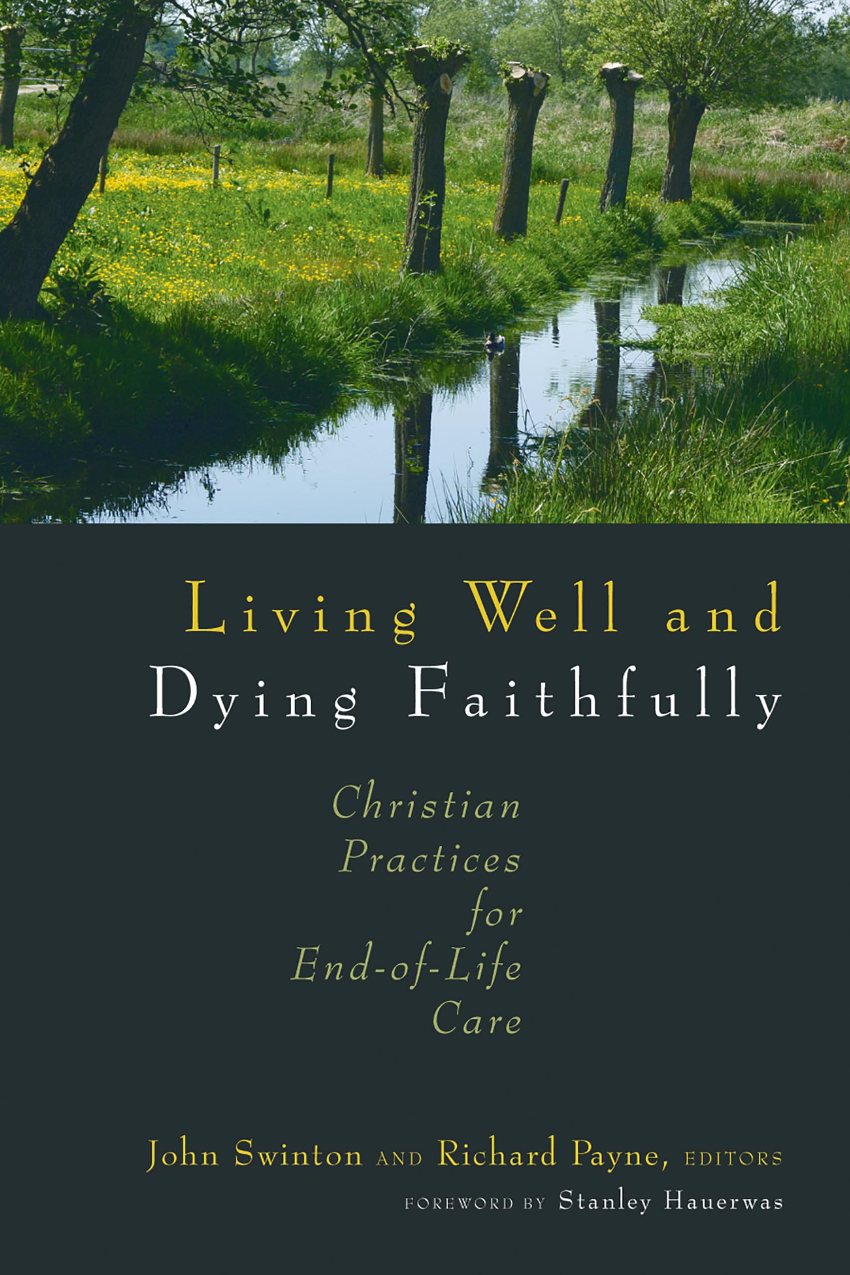 Living Well and Dying Faithfully: Christian Practices for EndofLife Care,Used