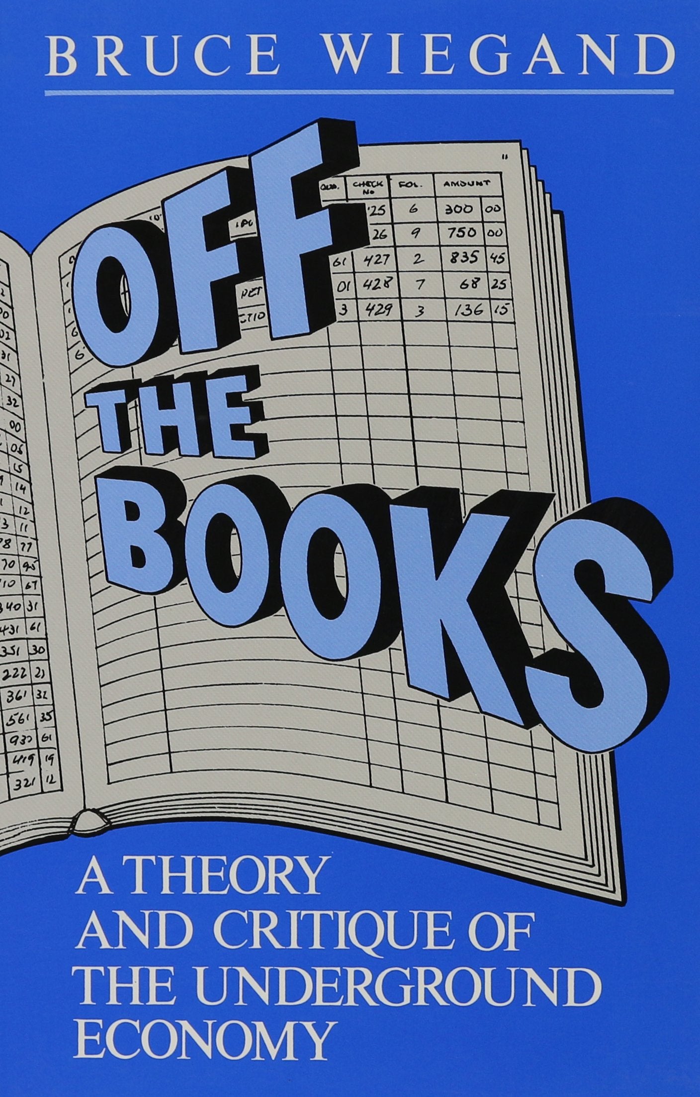 Off the Books: A Theory and Critique of the Underground Economy (Reynolds Series in Sociology),Used
