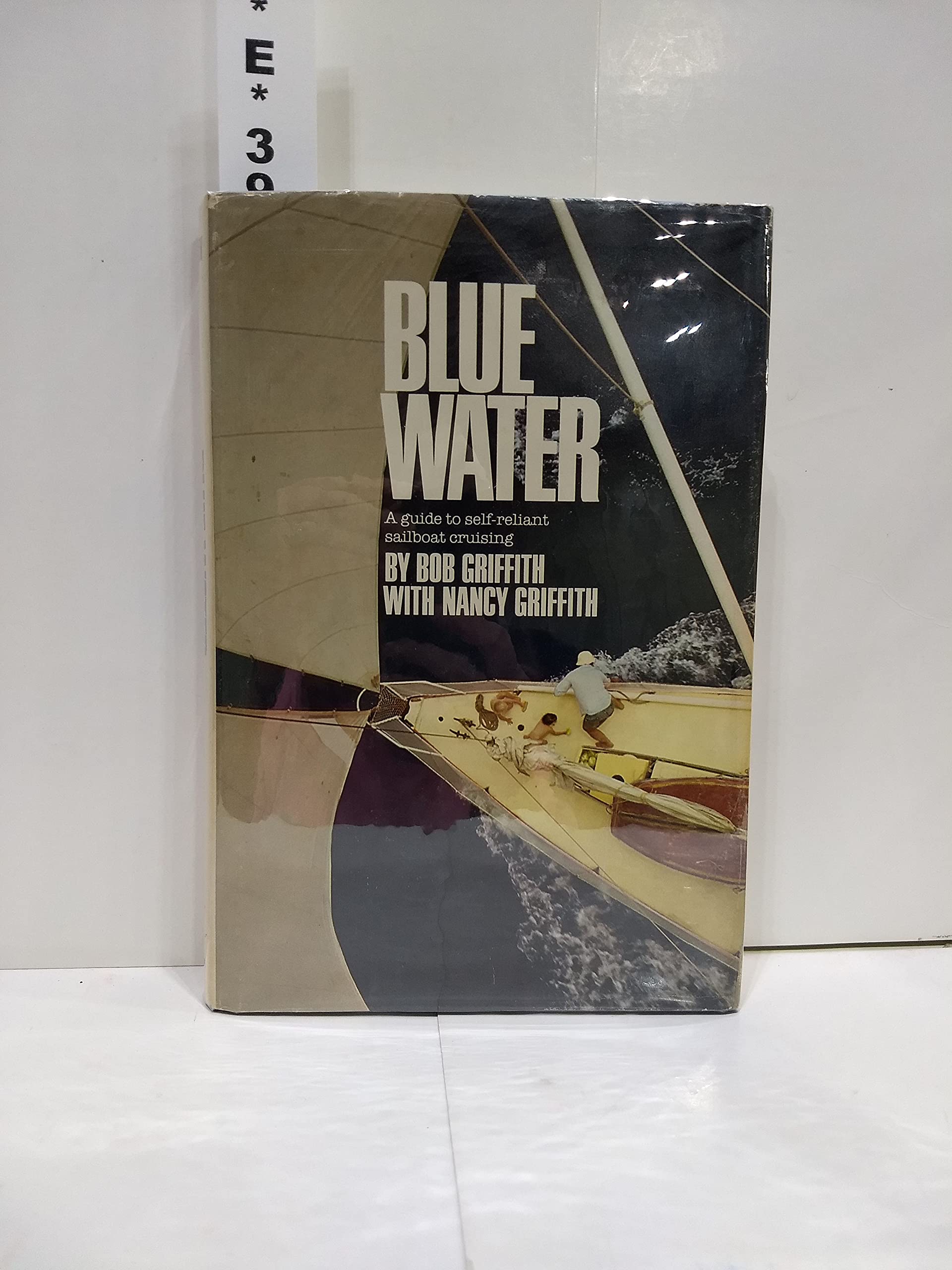 Blue Water: A Guide To Selfreliant Sailboat Cruising,New