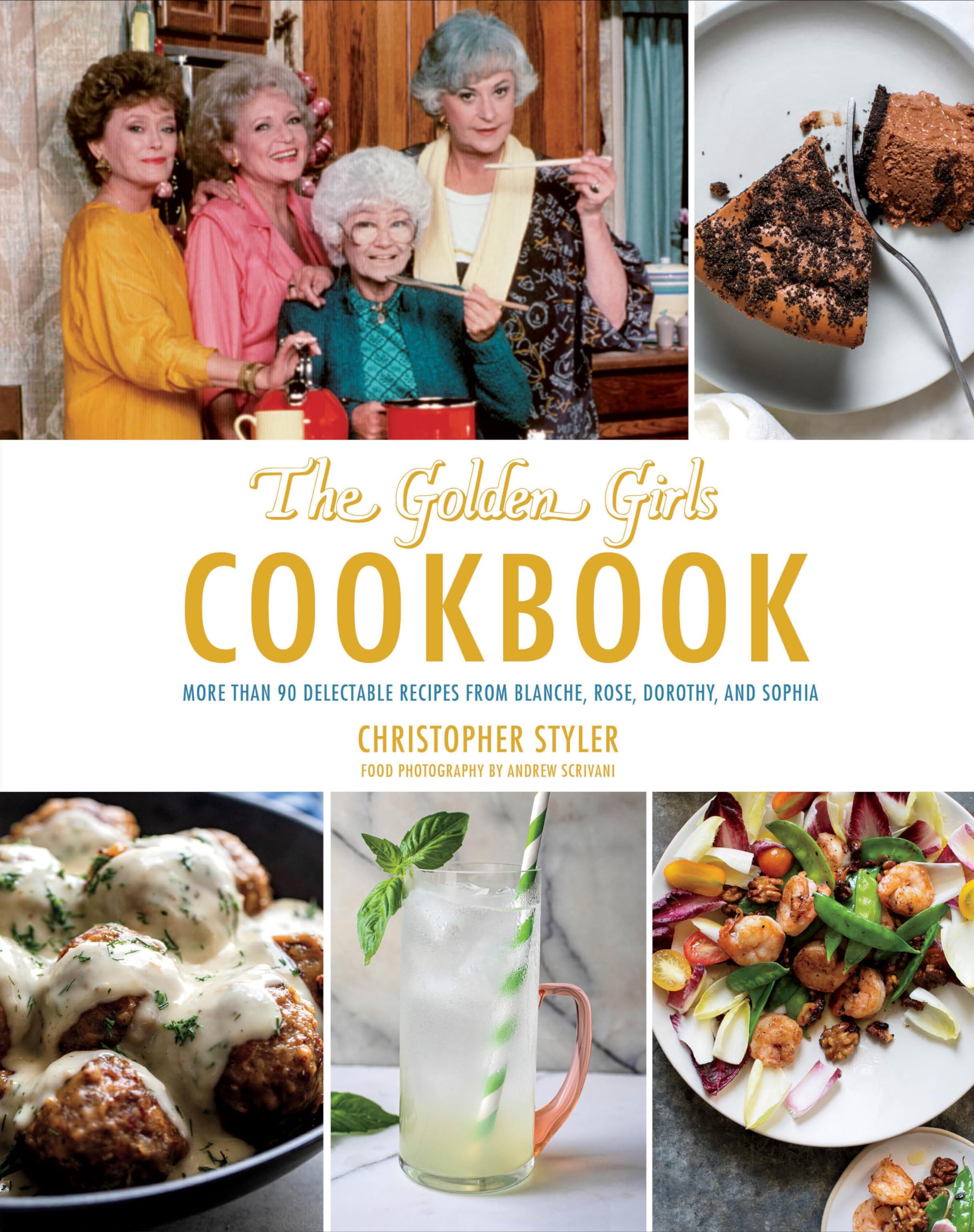The Golden Girls Cookbook: More Than 90 Delectable Recipes From Blanche, Rose, Dorothy, And Sophia (Abc)