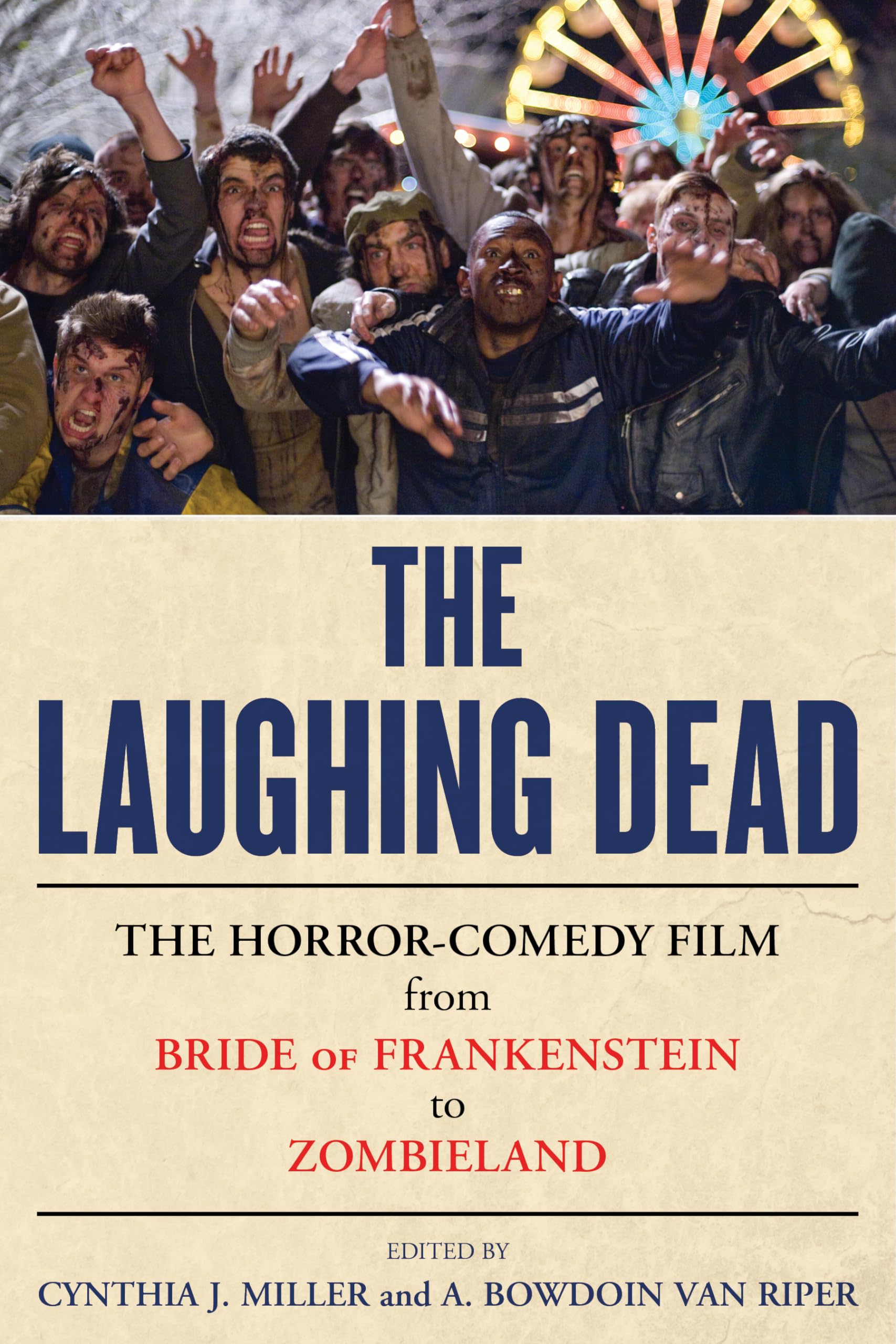 The Laughing Dead: The HorrorComedy Film from Bride of Frankenstein to Zombieland,Used