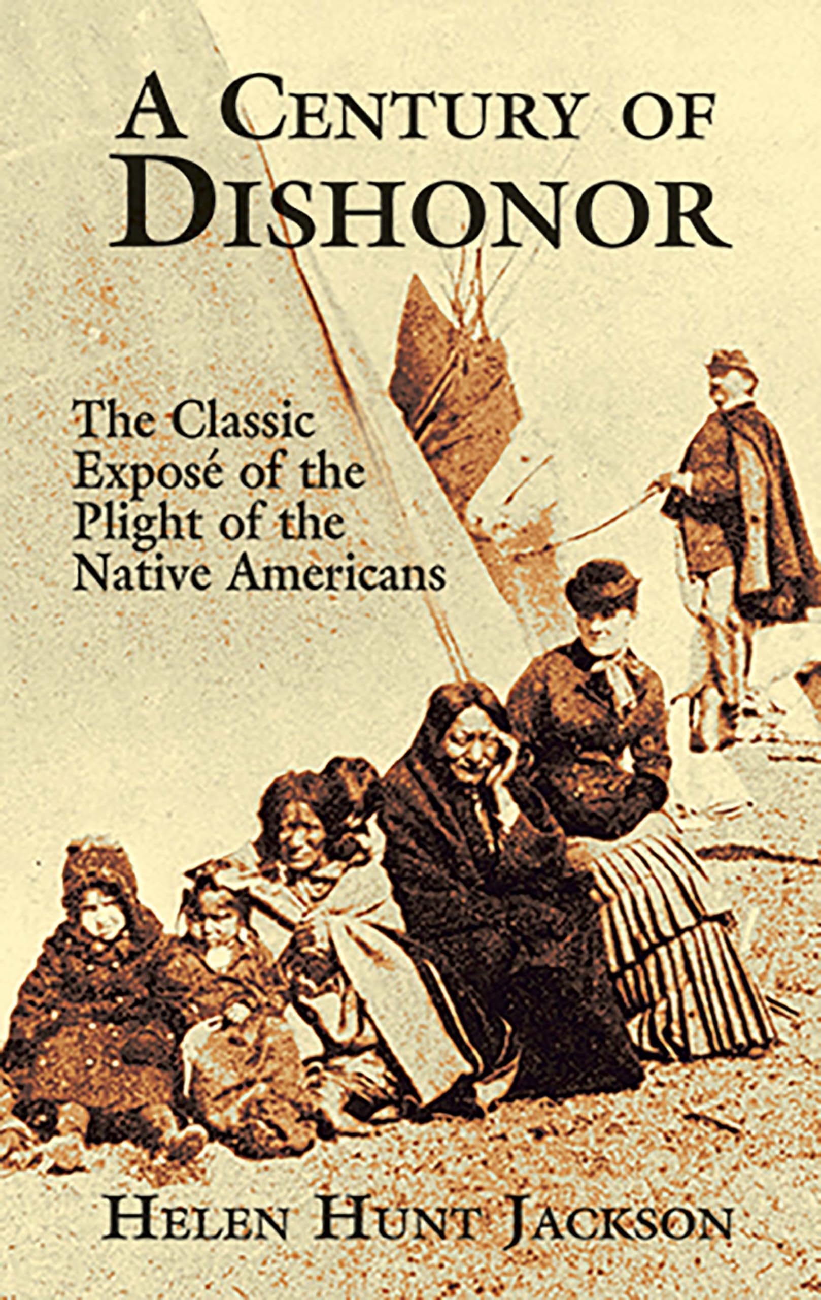 A Century of Dishonor: The Classic Expos of the Plight of the Native Americans,Used