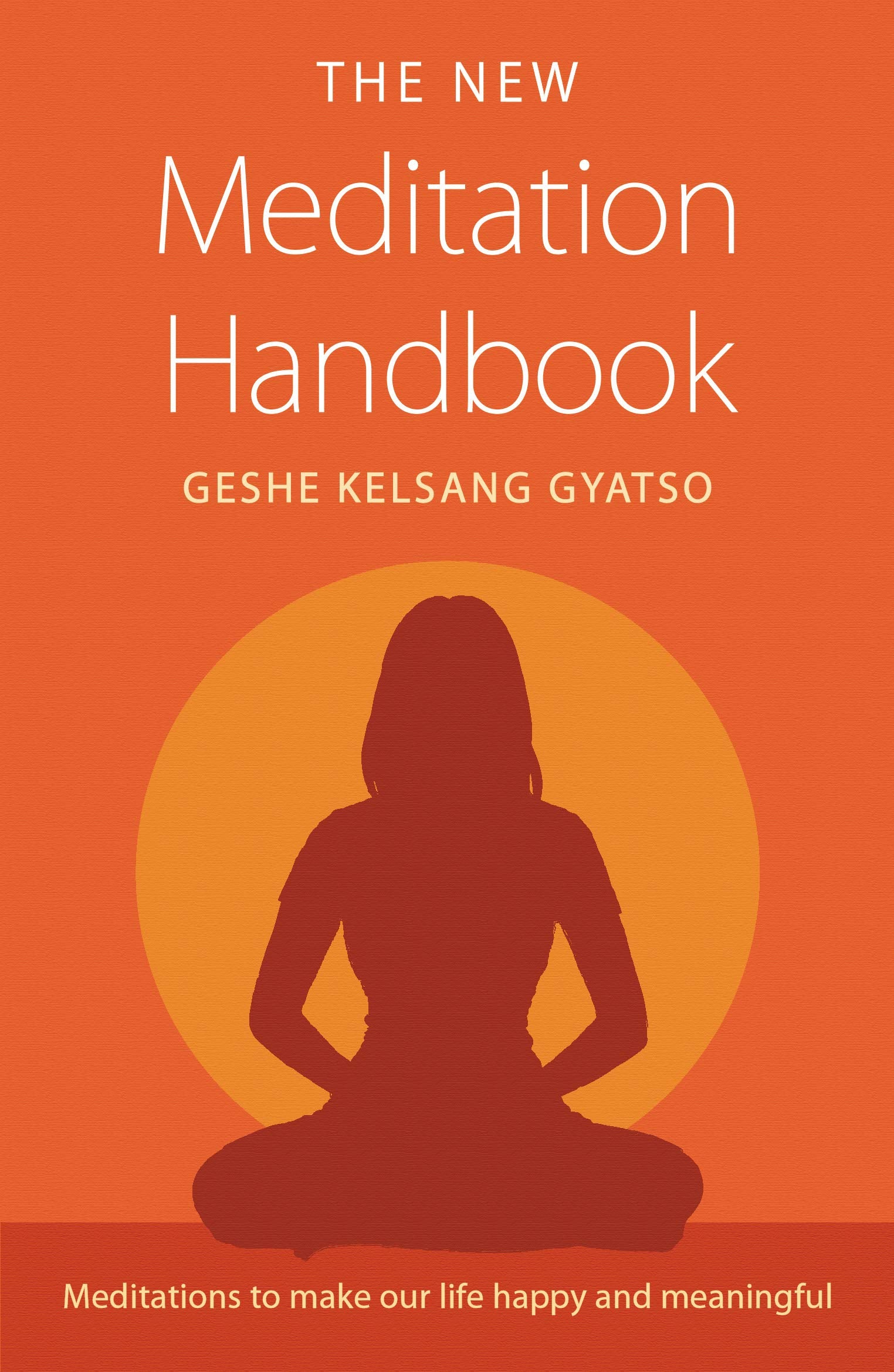 The New Meditation Handbook: Meditations to Make Our Life Happy and Meaningful,Used